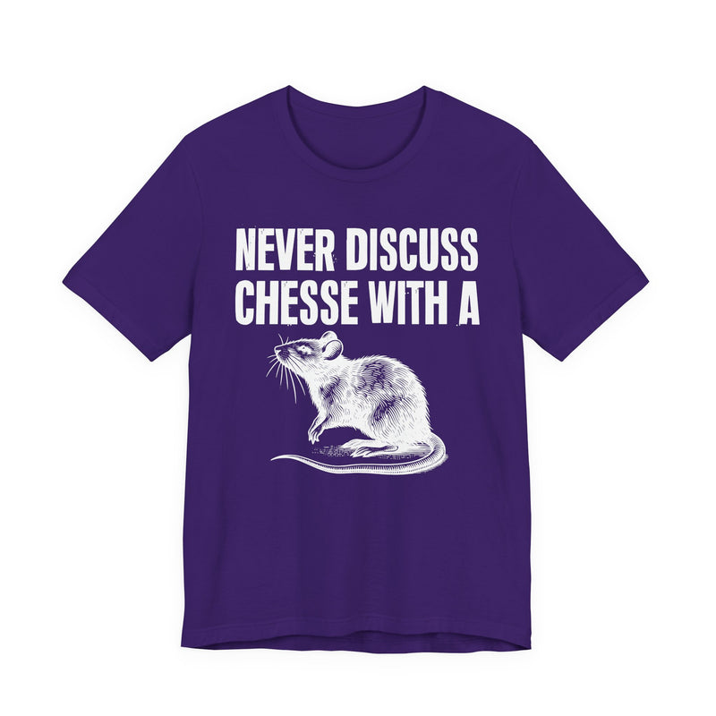 Never Discuss Cheese With A Rat — Sassy Adult Humor T‑Shirt