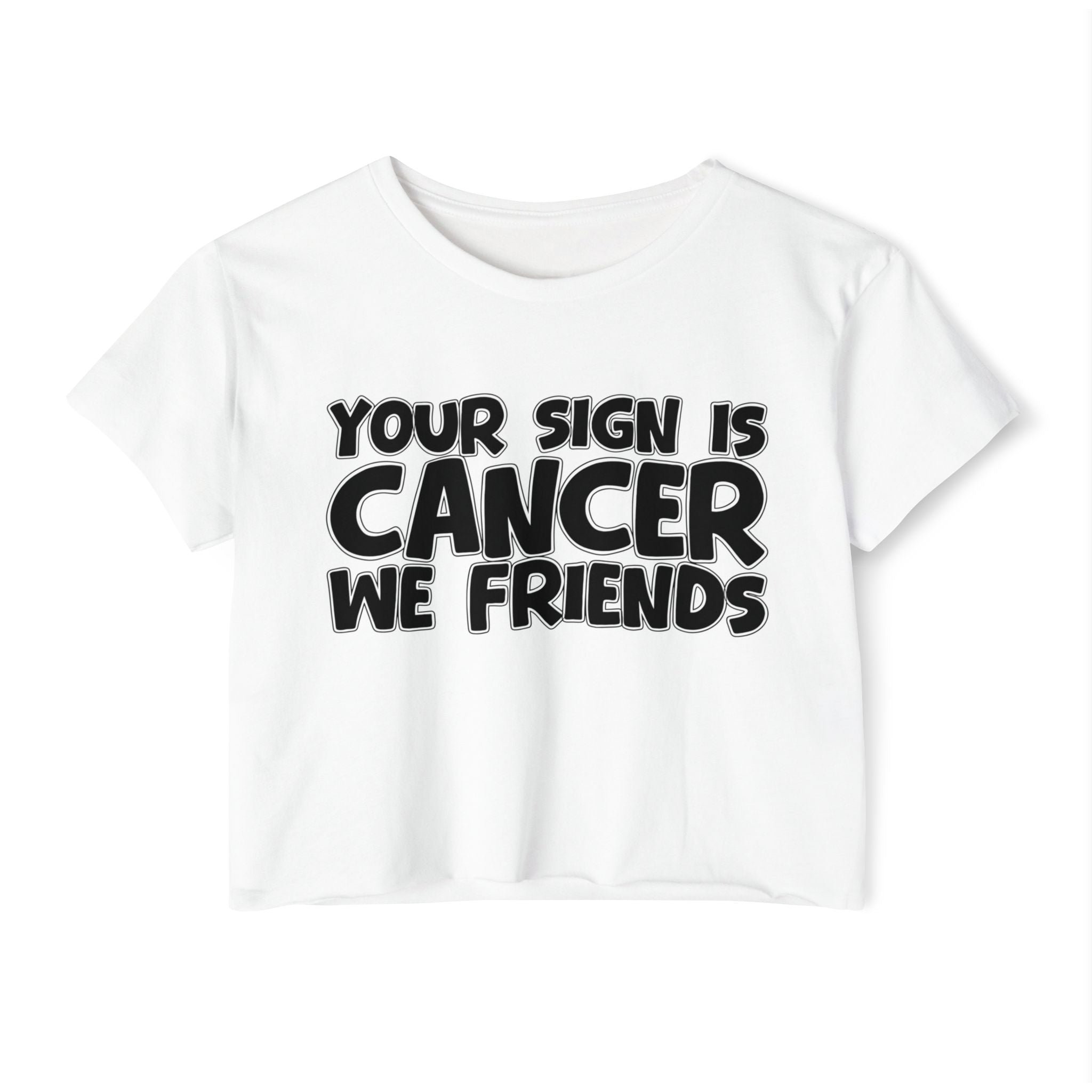 Your Sign Is Cancer We Friends - Fun Zodiac Sign Crop Top