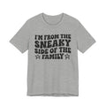 I'm From The Sneaky Side of the Family — Funny Family Pride T-Shirt