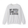My Hustle Game is Serious - Sweatshirt