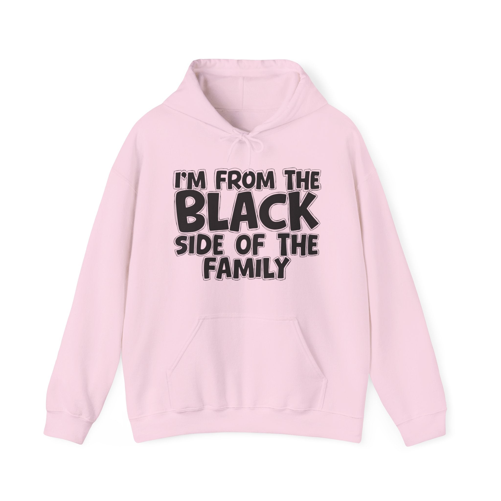 I'm From The Black Side of the Family Hoodie – Humorous Family Pride Quote Hoodie