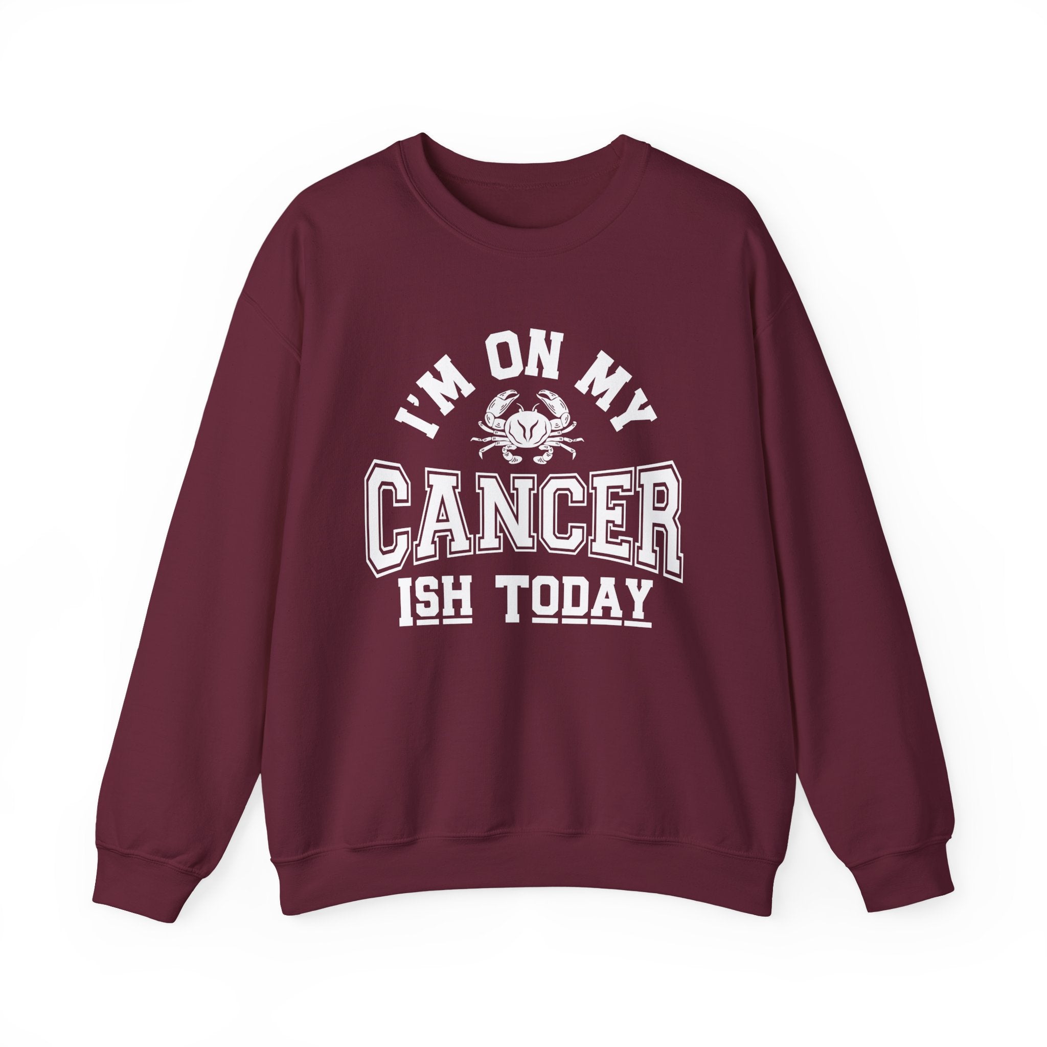 I'm On My Cancer——ish Today Crewneck Sweatshirt — Cancer Survivor Support Pullover