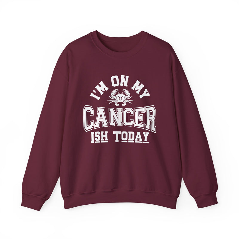 I'm On My Cancer——ish Today Crewneck Sweatshirt — Cancer Survivor Support Pullover