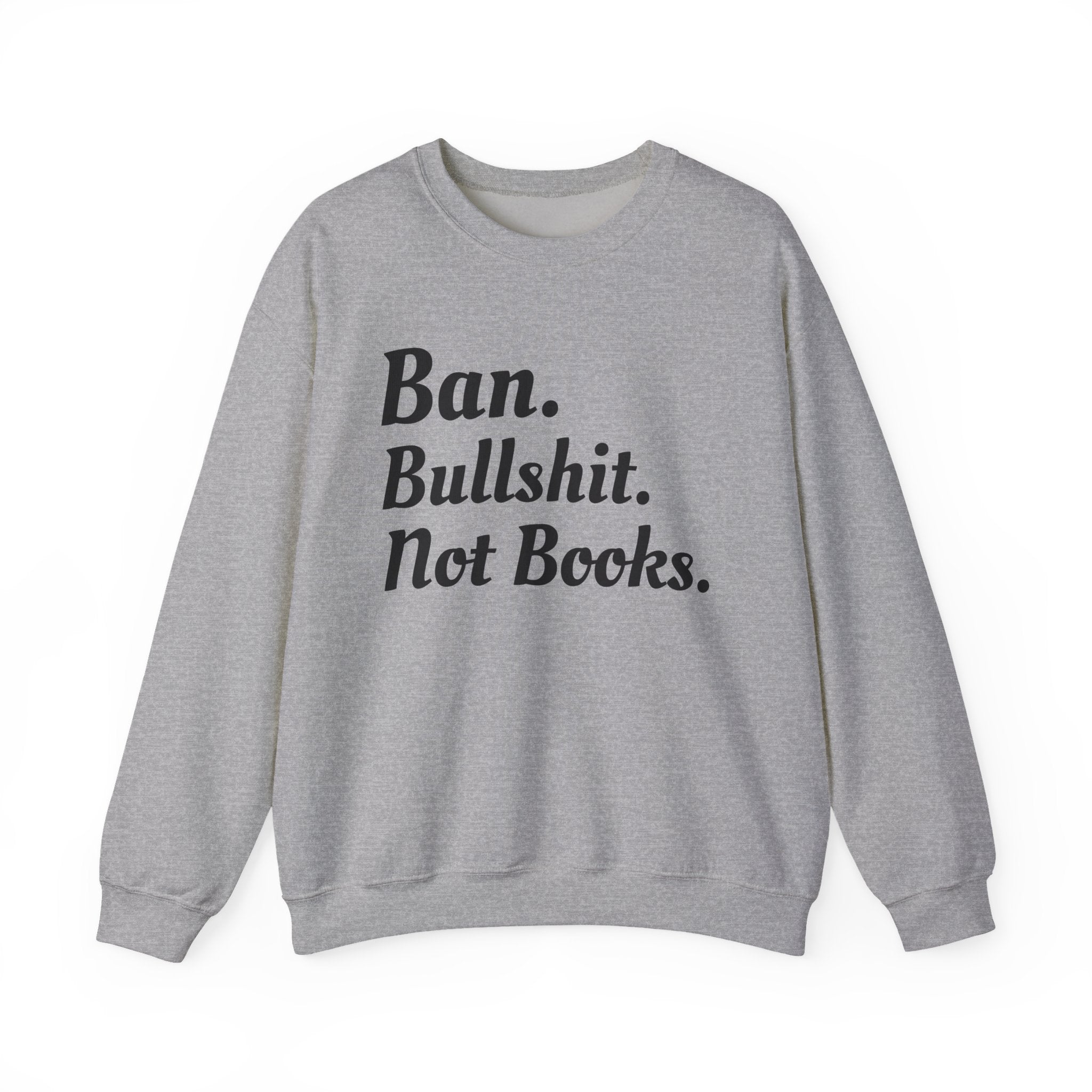 Ban Bullshit Not Books Sweatshirt