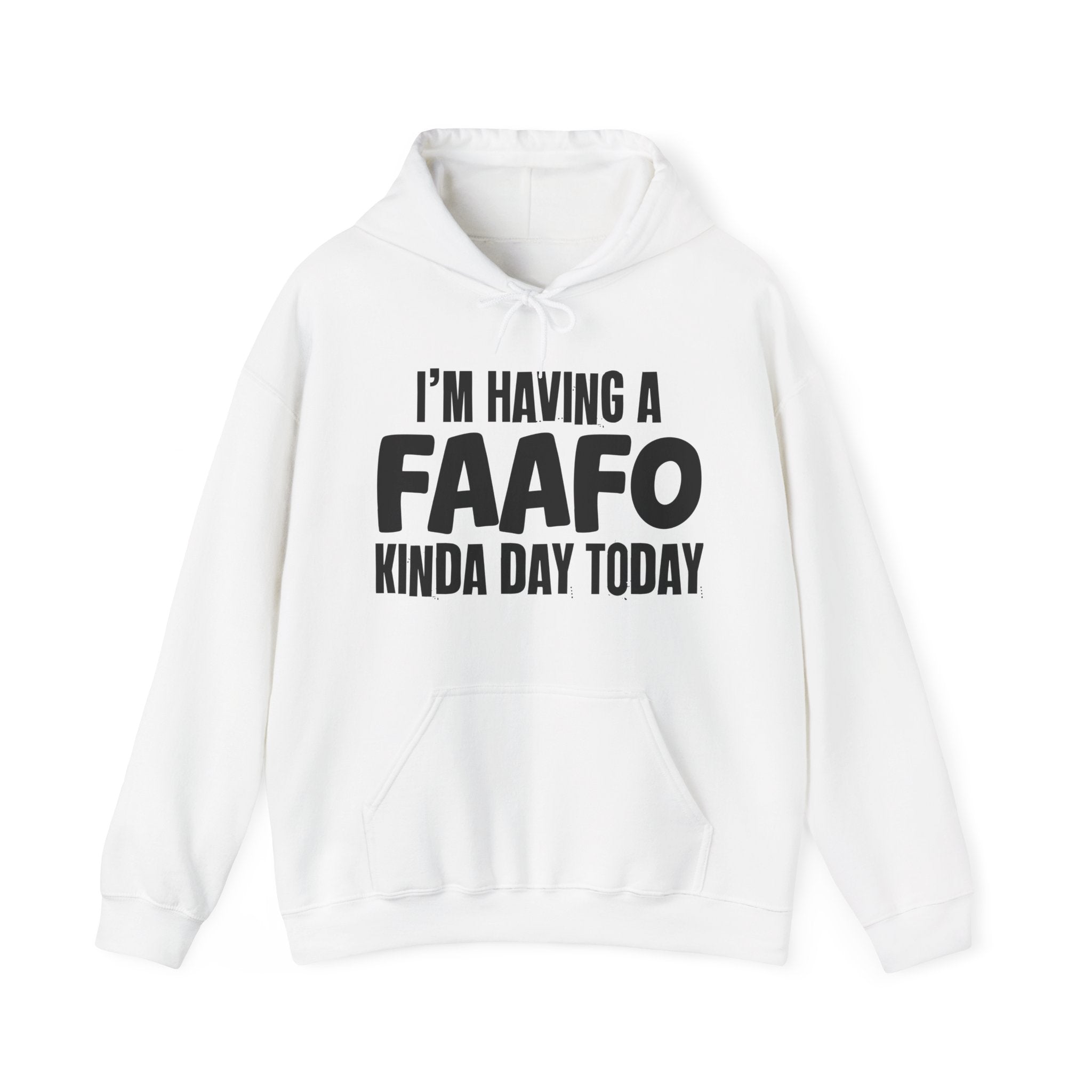 I'm Having a FAAFO Kinda Day Hoodie – Funny Mood Hoodie
