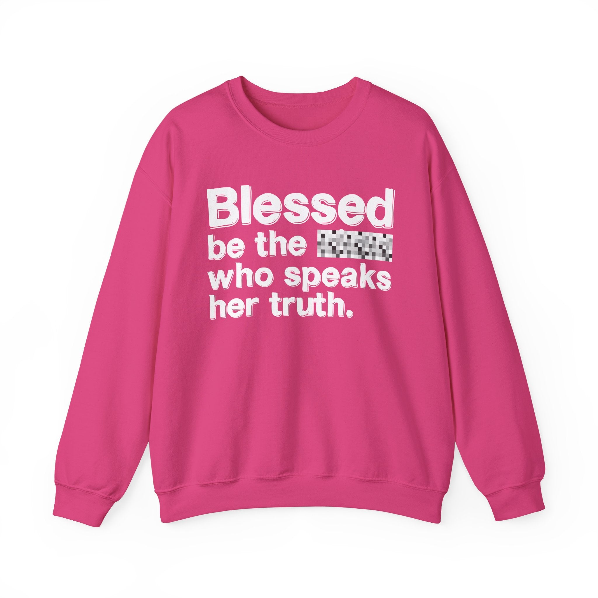 Blessed Be The Bitch Who Speaks Her Truth — Funny Inspirational Sweatshirt