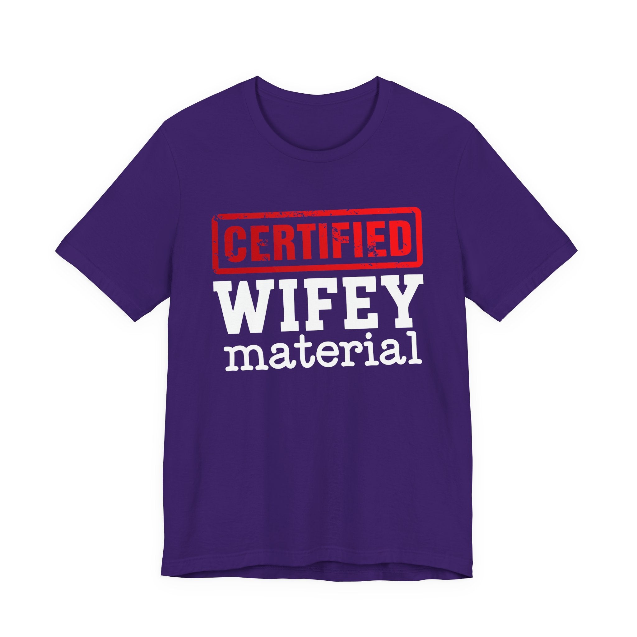 Certified Wifey Material－Marriage Minded Message T-Shirt