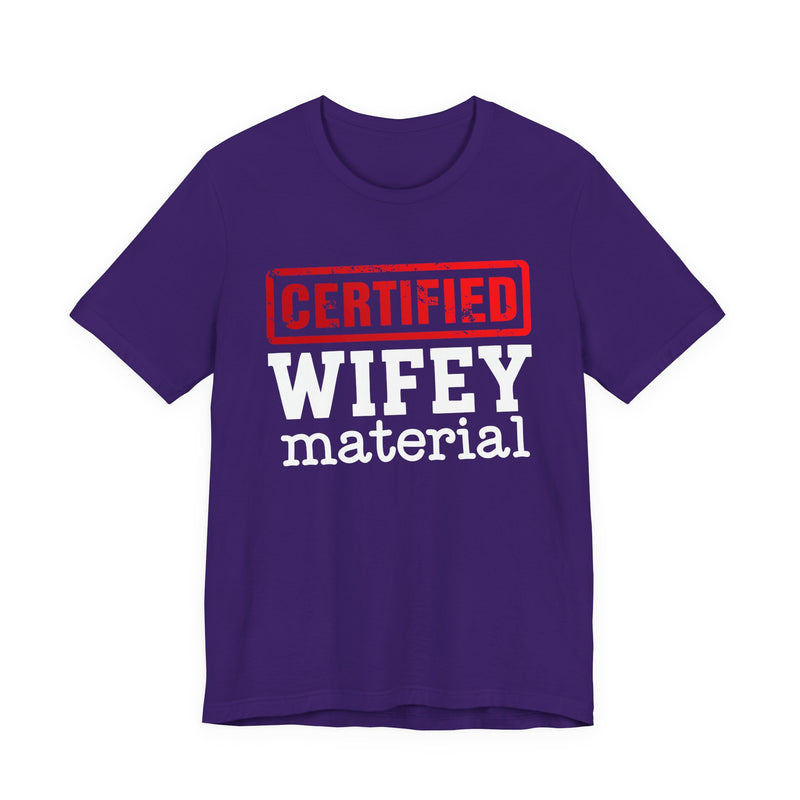 Certified Wifey Material－Marriage Minded Message T-Shirt