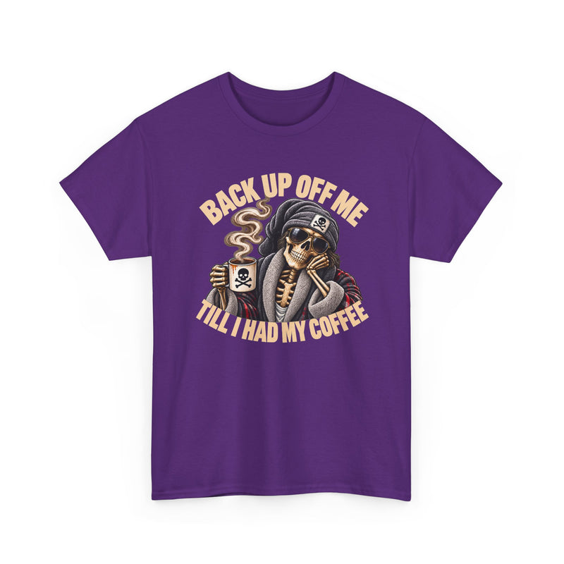 Back Up Off Me Till I Had My Coffee－Skeleton Coffee Vibes T-shirt