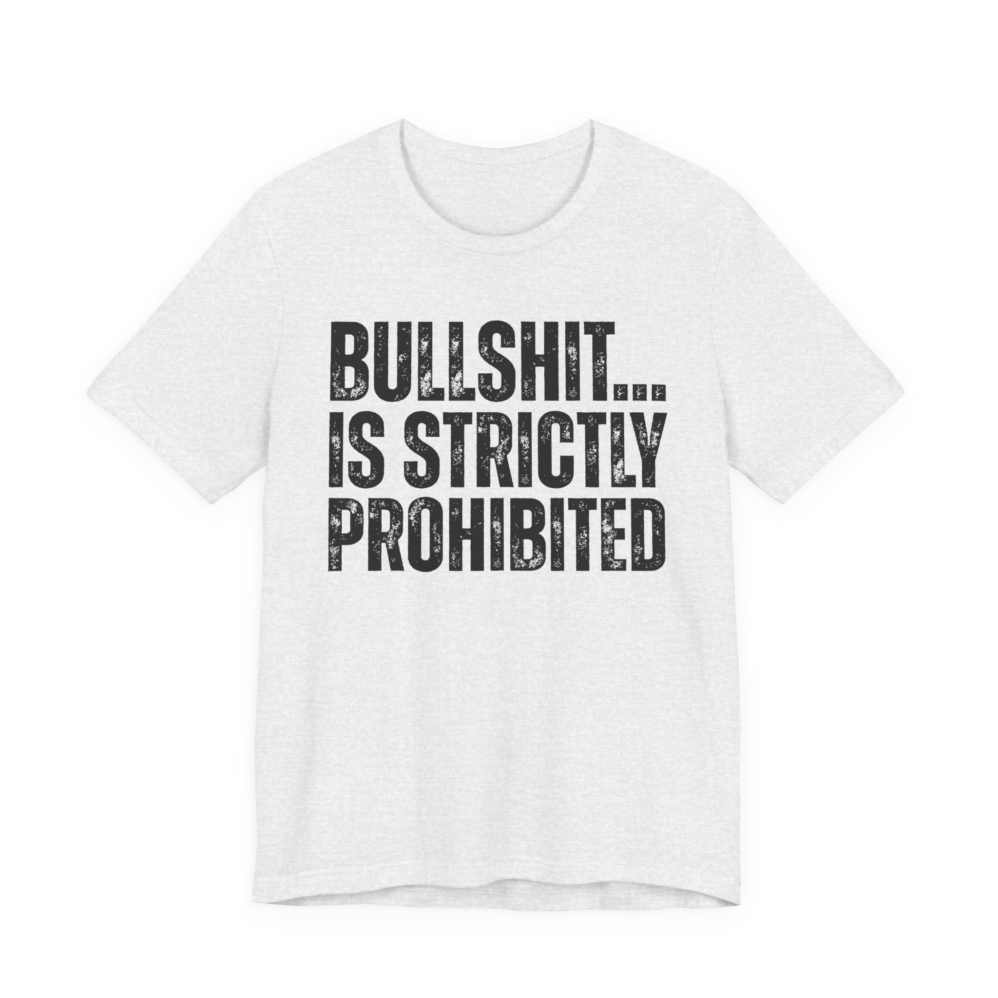 Bullshit...Is Strictly Prohibited — Sarcastic Statement T-Shirt