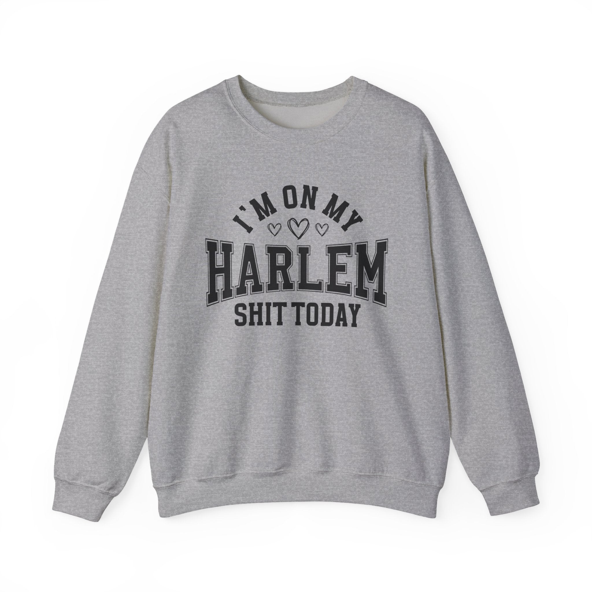 I'm On My Harlem Shit Today (Hearts) - Sweatshirt
