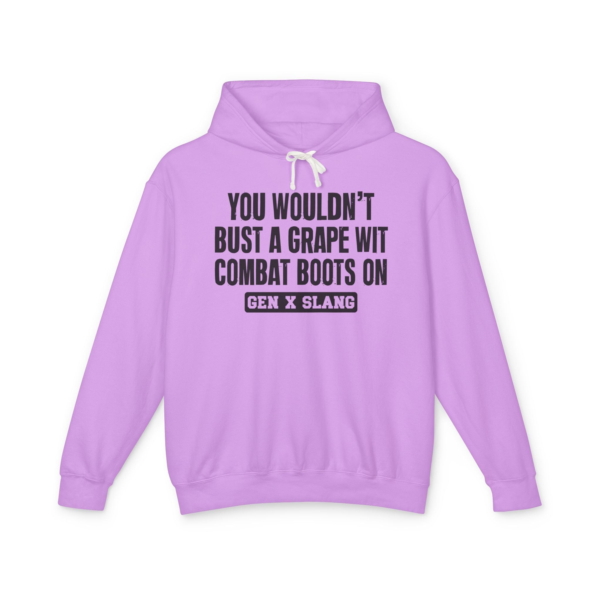 You Wouldn't Bust A Grape Wit Combat Boots On - Gen X Slang Hoodie