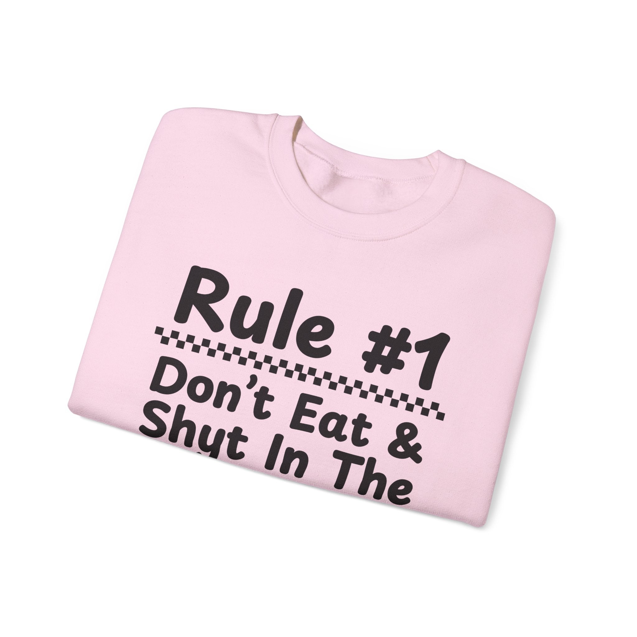 Rule #1 Don't Eat And Shyt In The Same Place - Funny Back In The Days Sweatshirt