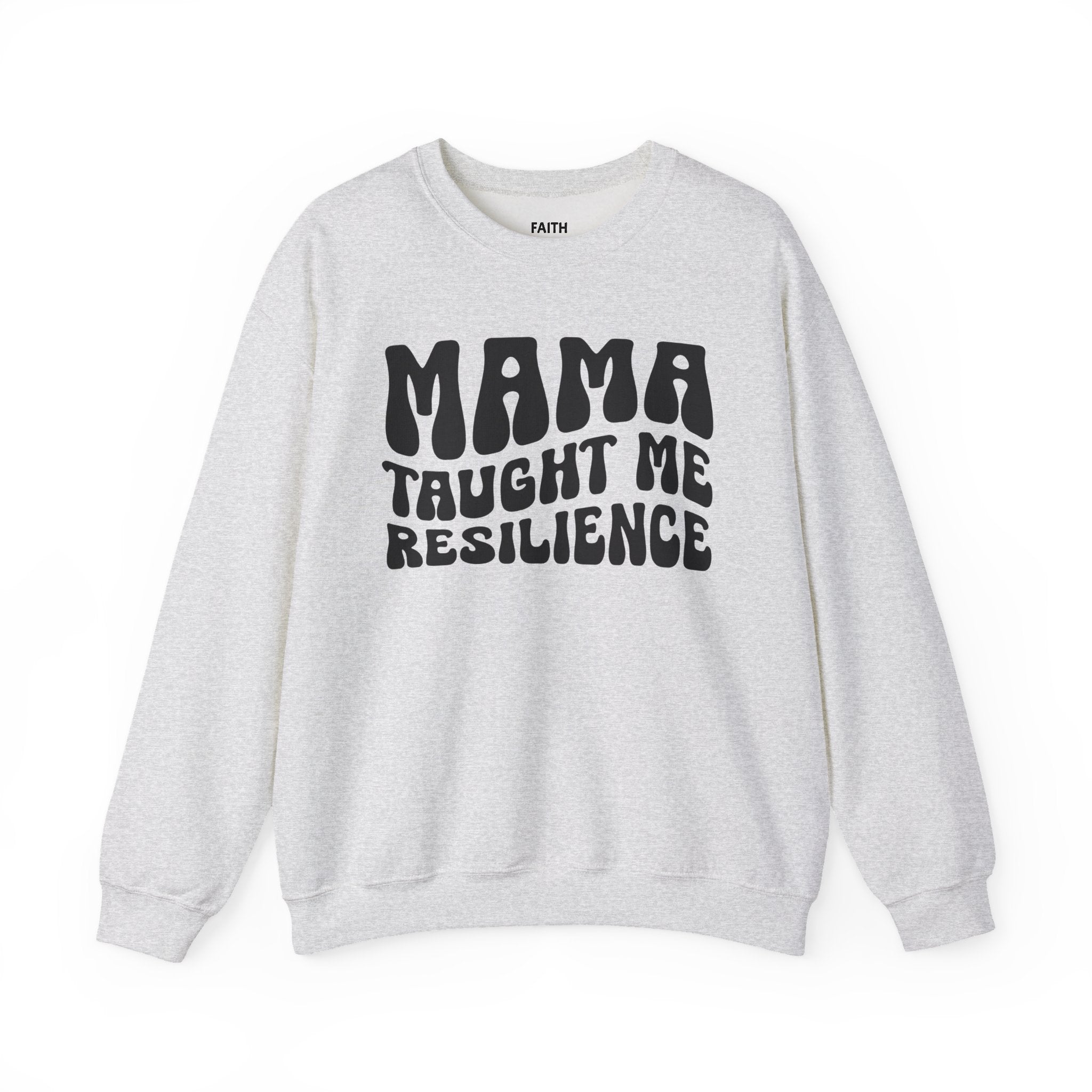 Mama Taught Me Resilience Sweatshirt (solid print)
