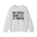 My Hustle Game is Famous - Sweatshirt