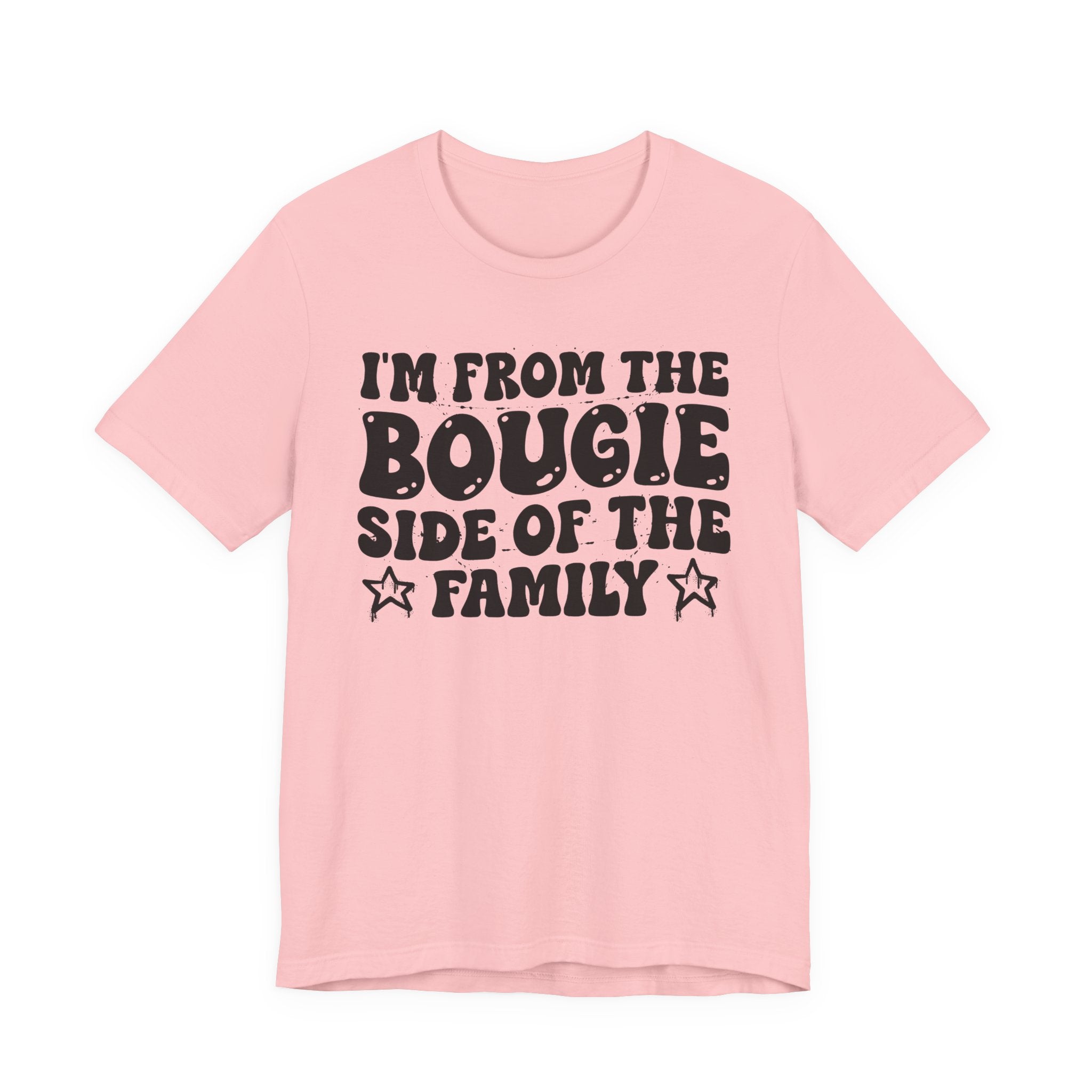 I'm From The Bougie Side of the Family — Funny Family Pride T-Shirt
