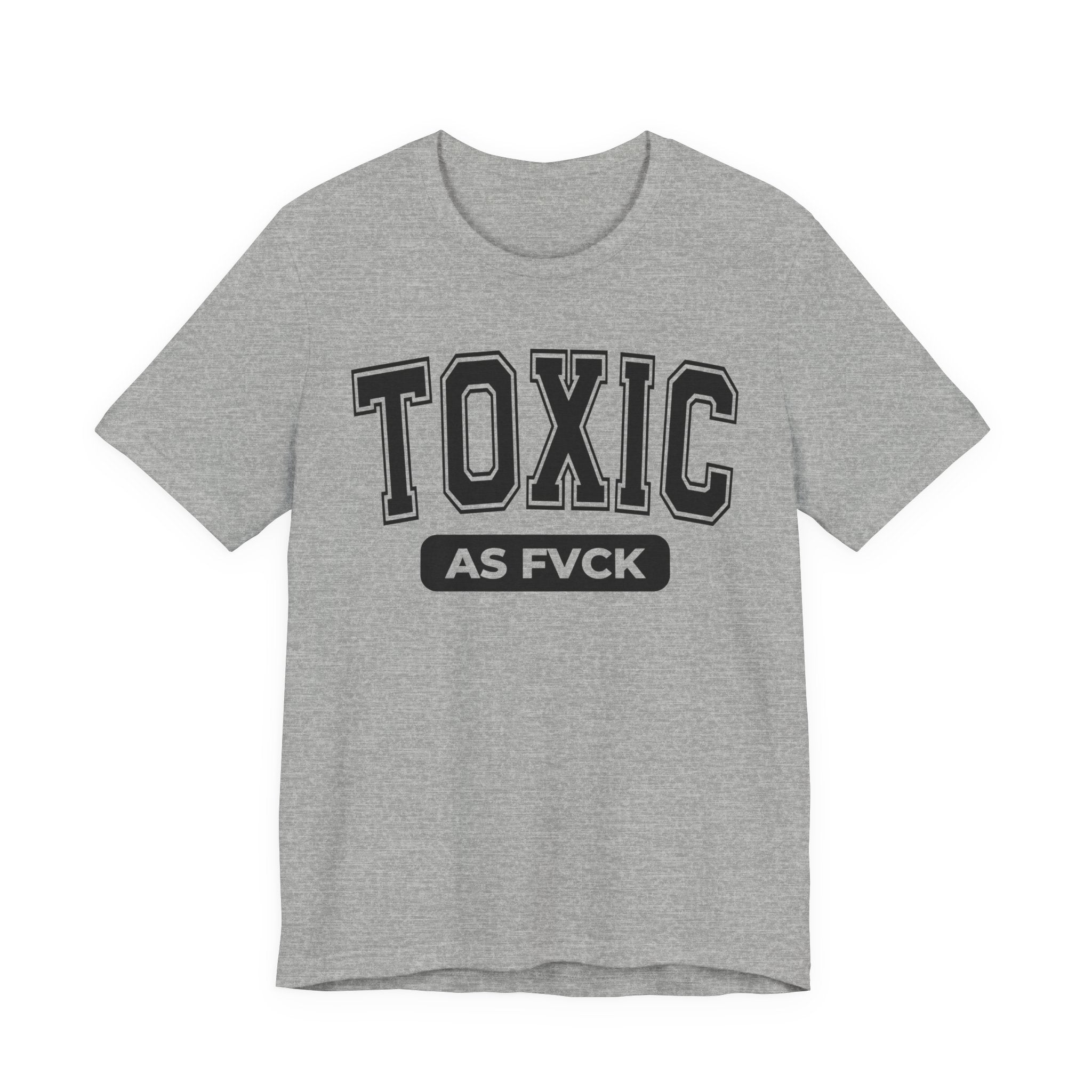 Toxic As Fvck Tee Shirt