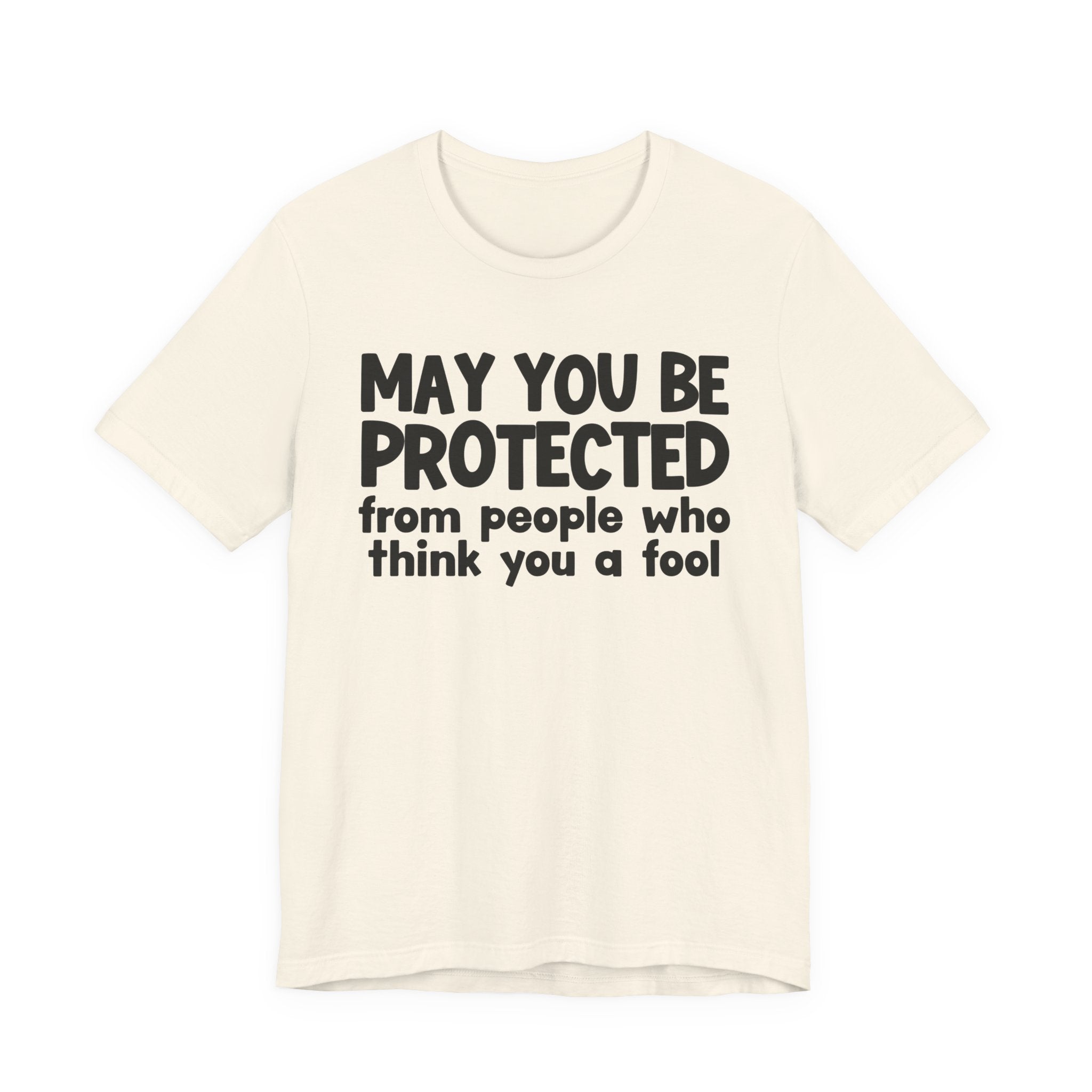 May You Be Protected From People Who Think You A Fool  — Funny Sarcastic Prayer Tee