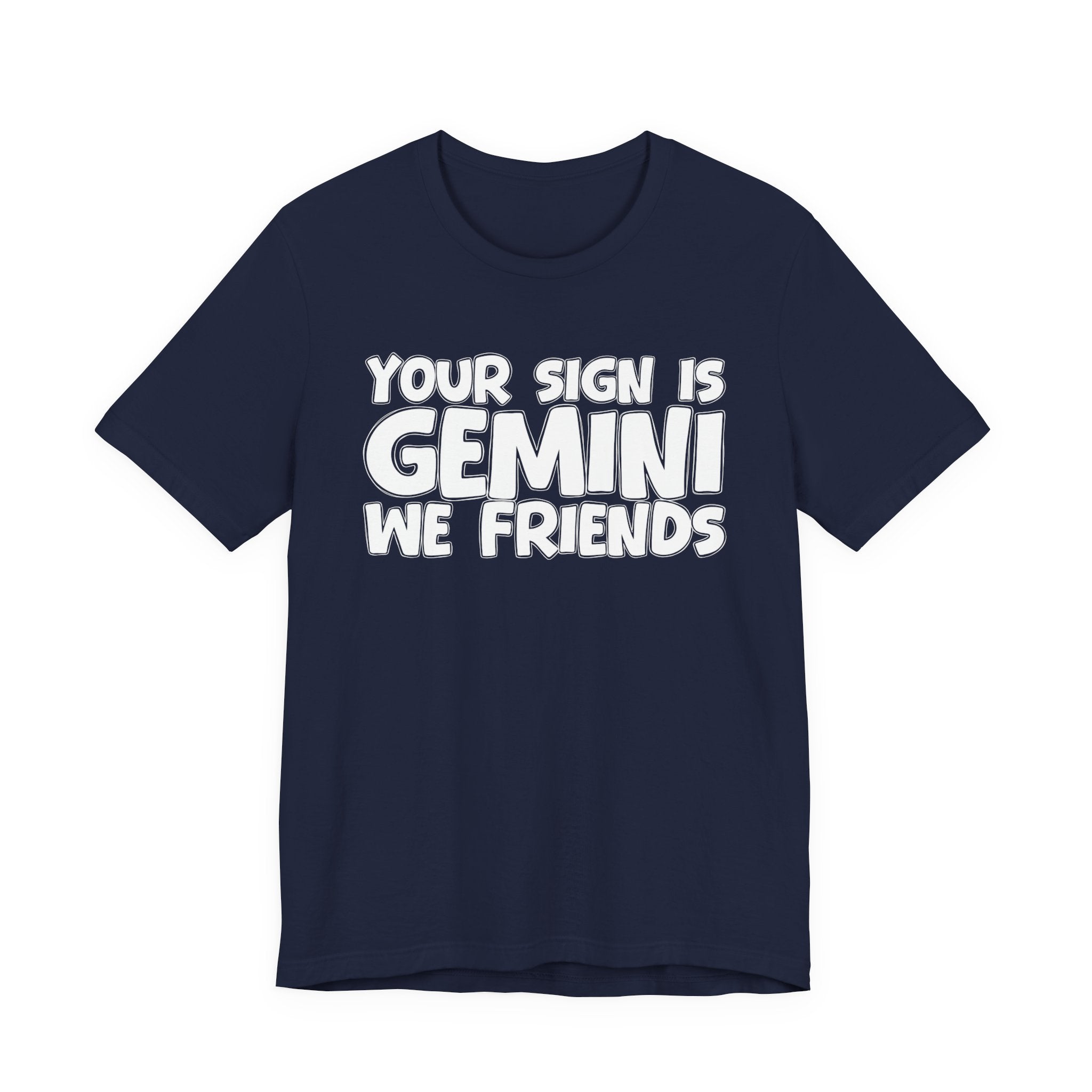 If Your Sign Is GEMINI We Friends - Fun Astrology Tee for GEMINIS