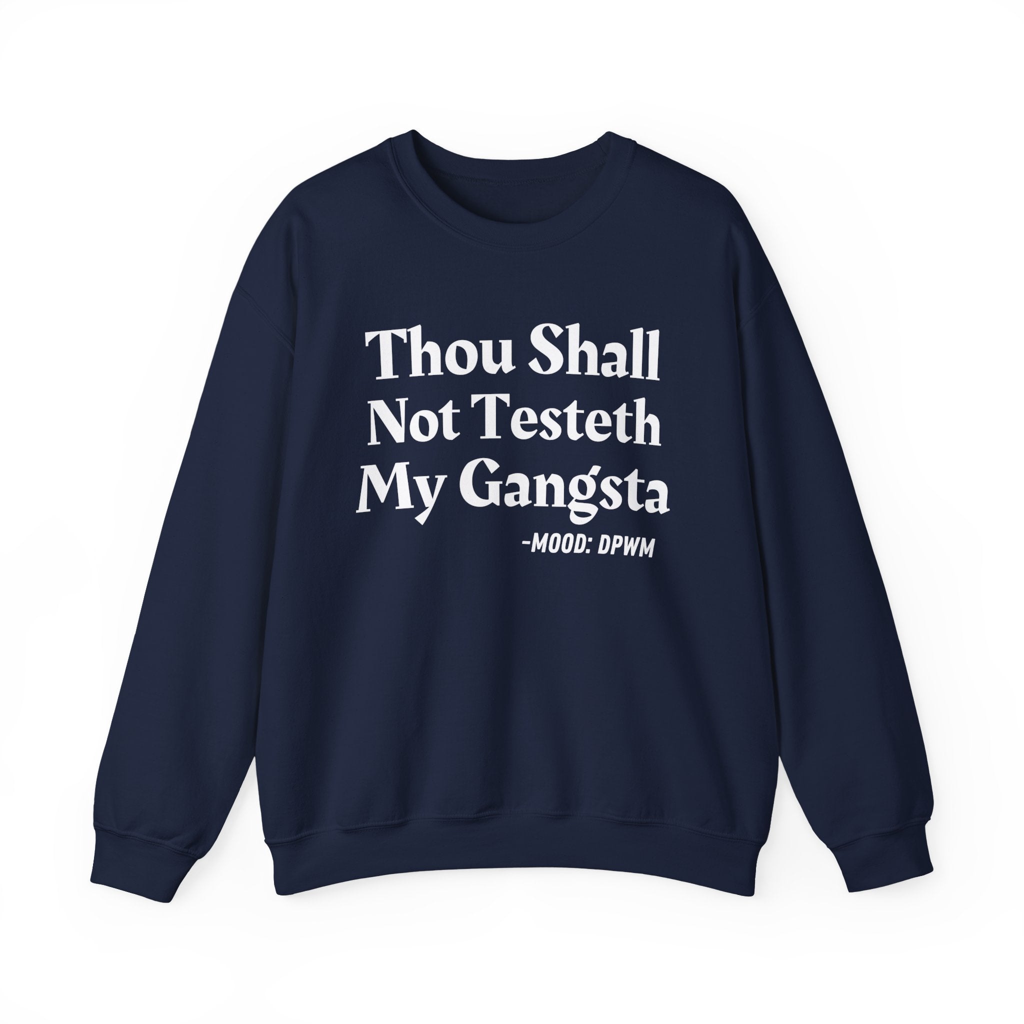 Thou Shall Not Testeth My Gangsta — Funny Warning Quote Sweatshirt