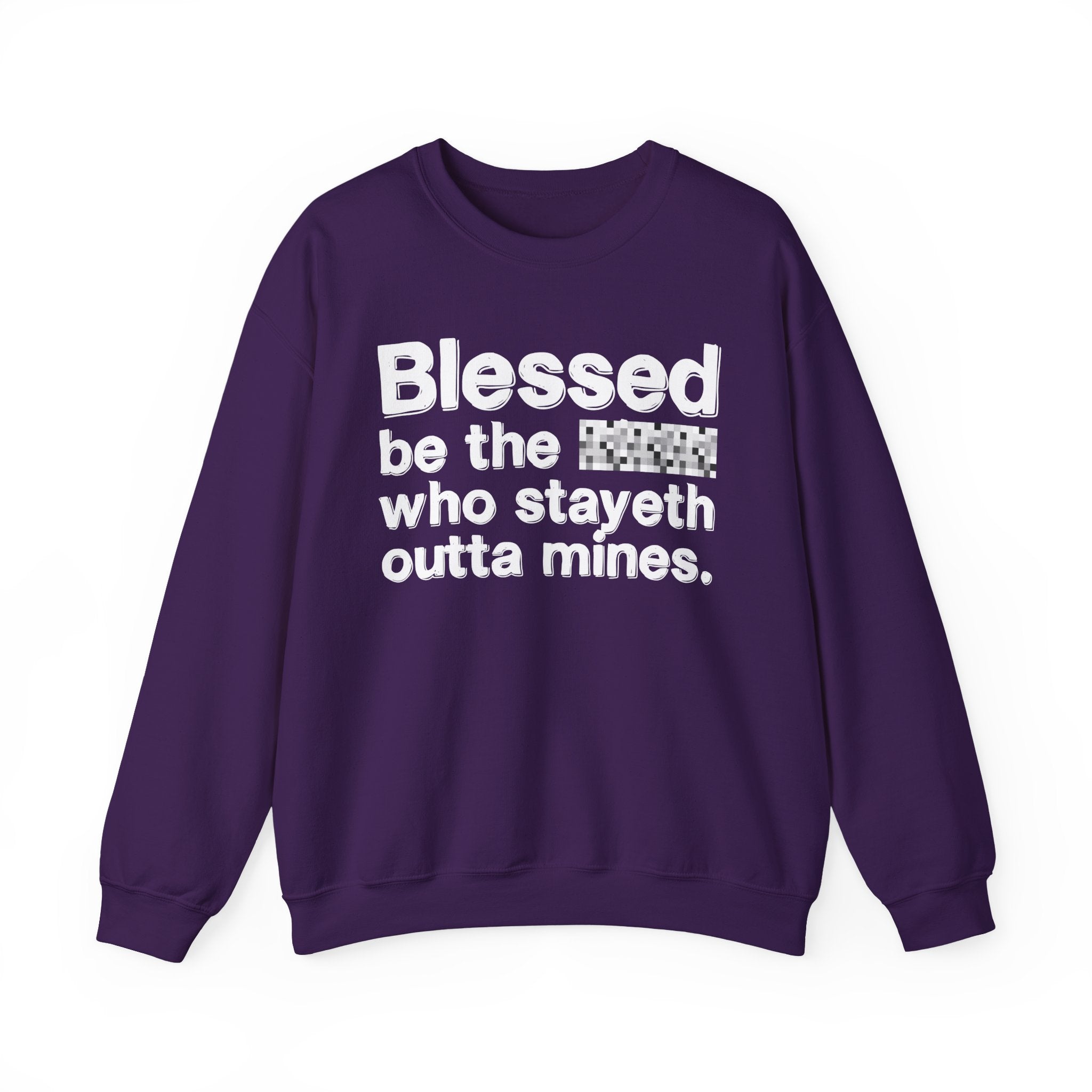 Blessed Be The Bitch Who Stayeth Outta Mines — Funny Inspirational Sweatshirt