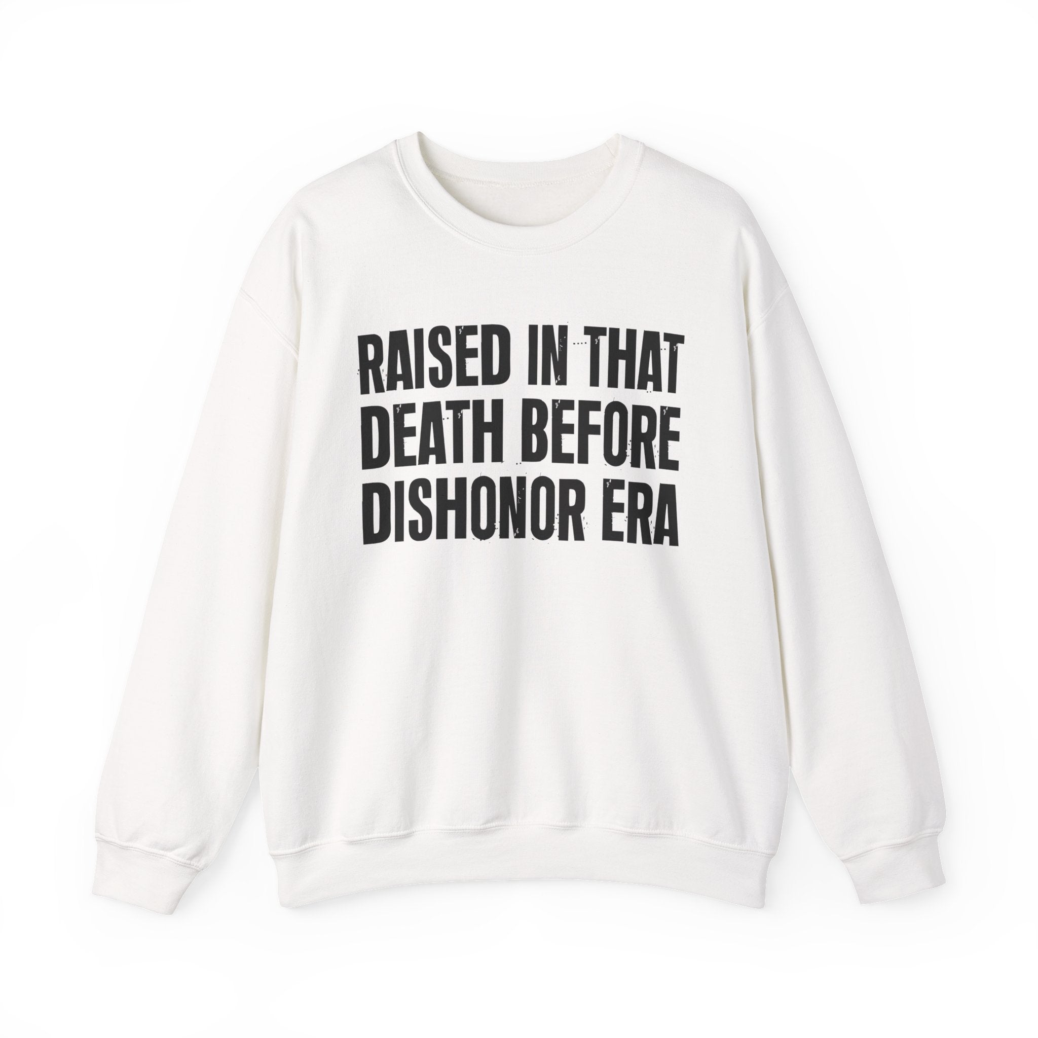 Raised In That Death Before Dishonor Era — Humorous Growing Up Graphic Sweatshirt