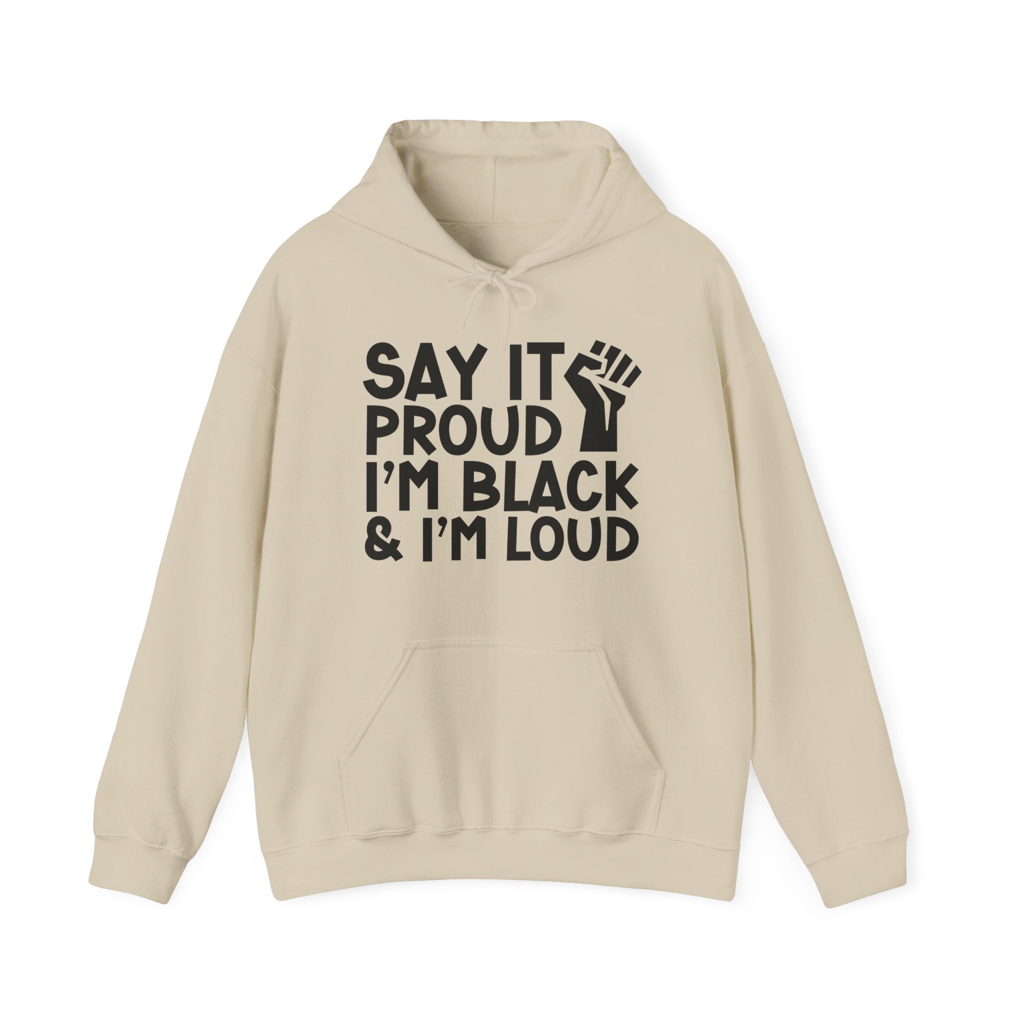 Say It Proud I'm Black & I'm Loud — Hoodie