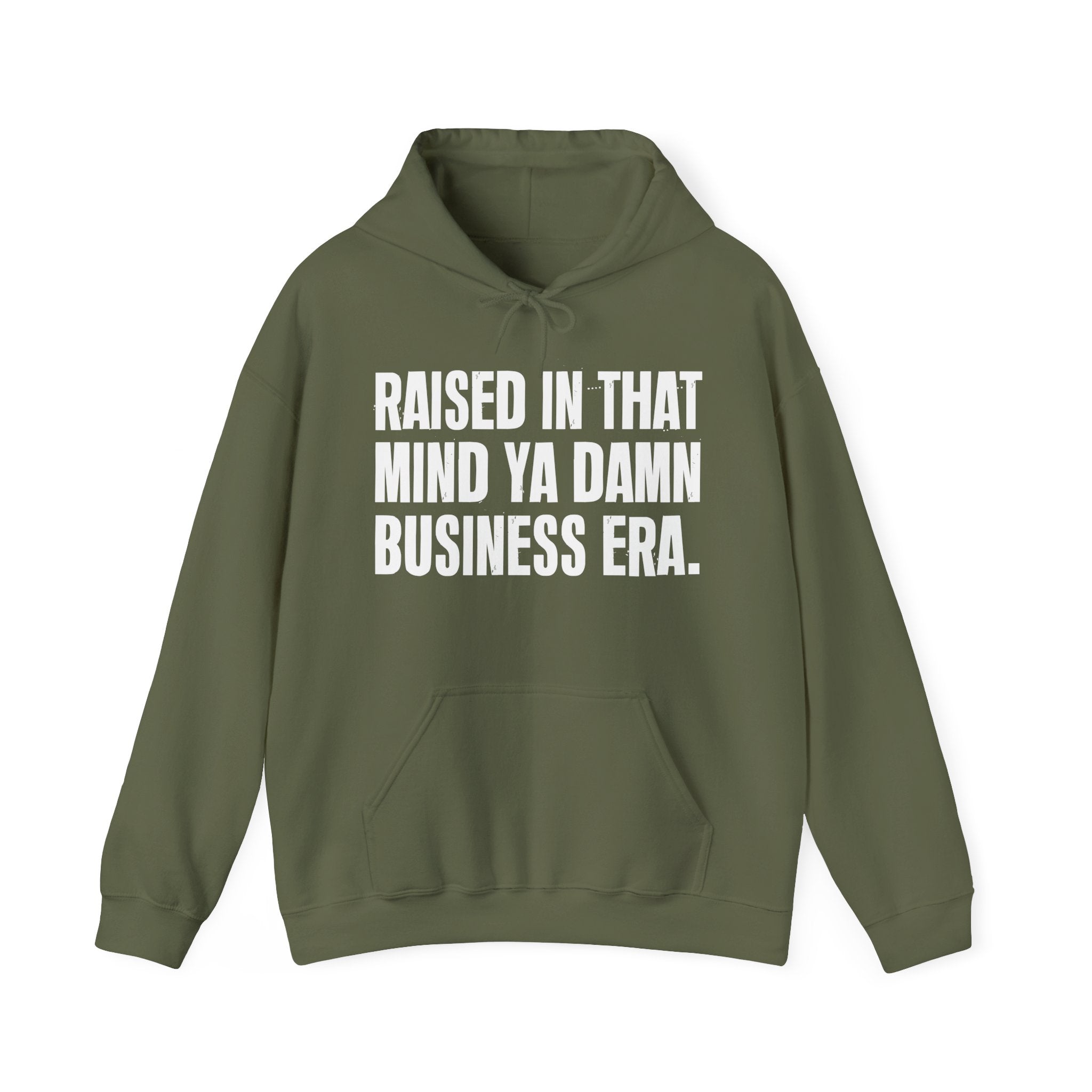 Raised In That Mind Ya Damn Business Era — Humorous Growing Up Hoodie
