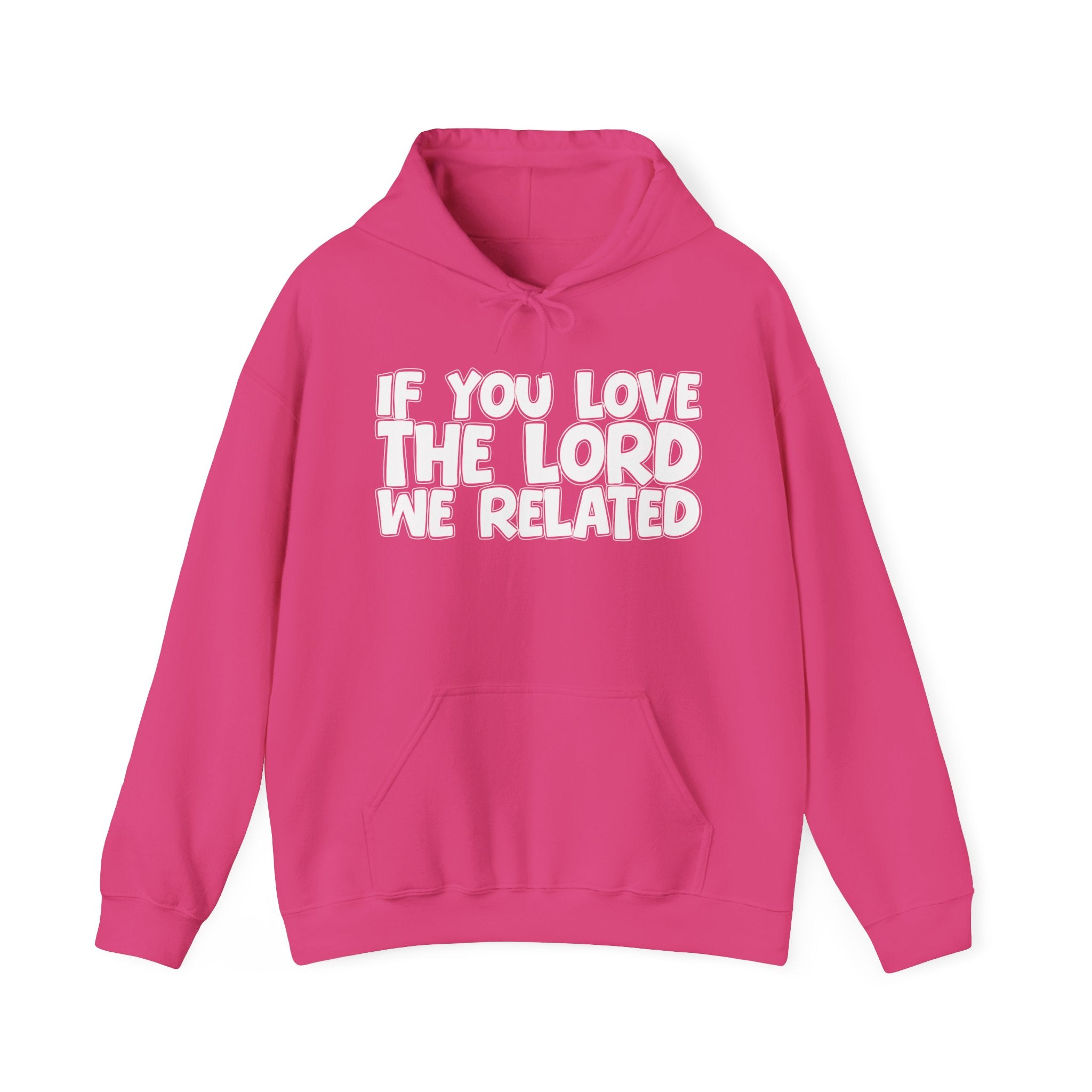 If You Love The Lord We Related - Inspirational Faith Hoodie