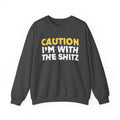 Caution I'm With The Shitz - Stand Your Ground Statement Sweatshirt