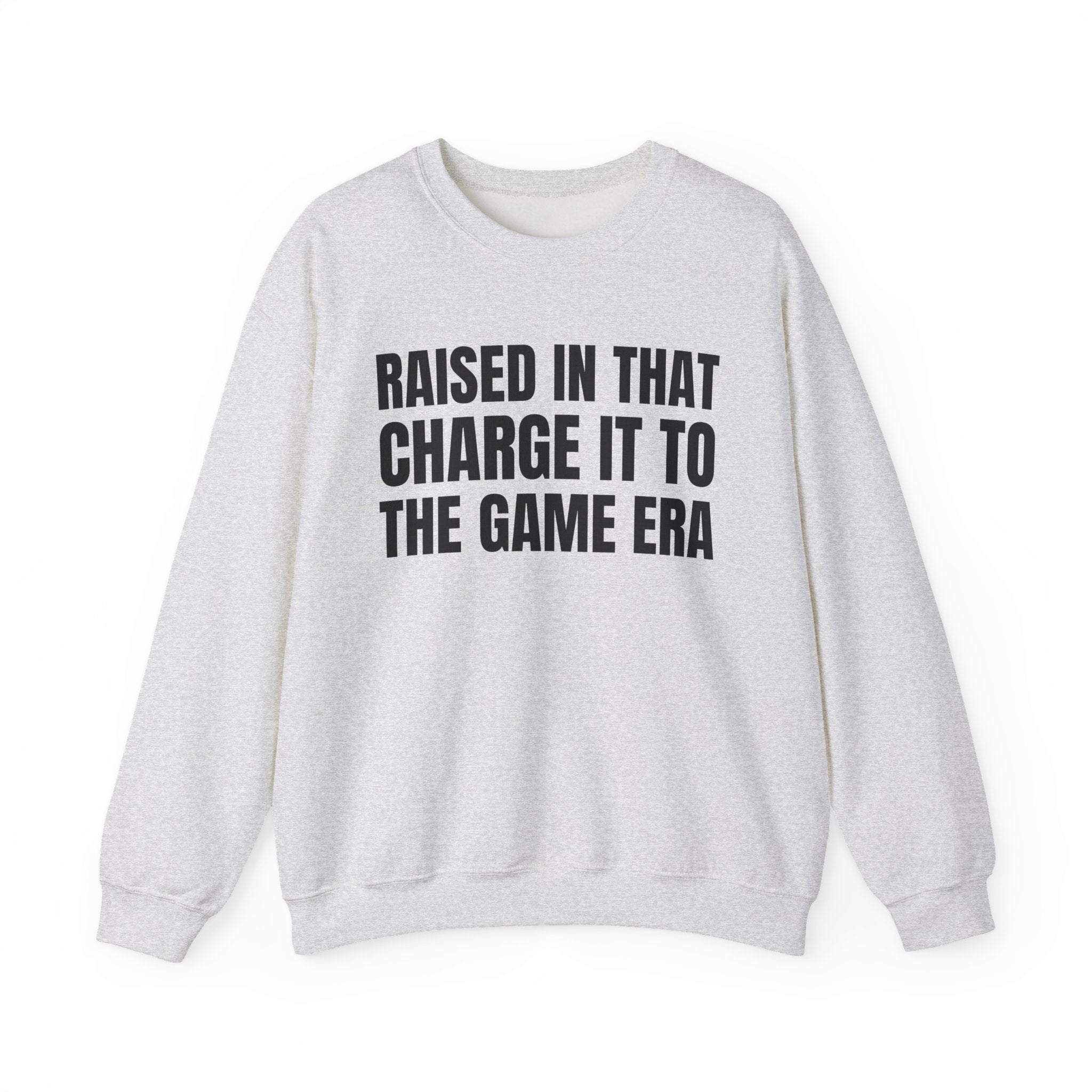 Raised In That Charge It To The Game Era - Funny Back In The Days Sweatshirt