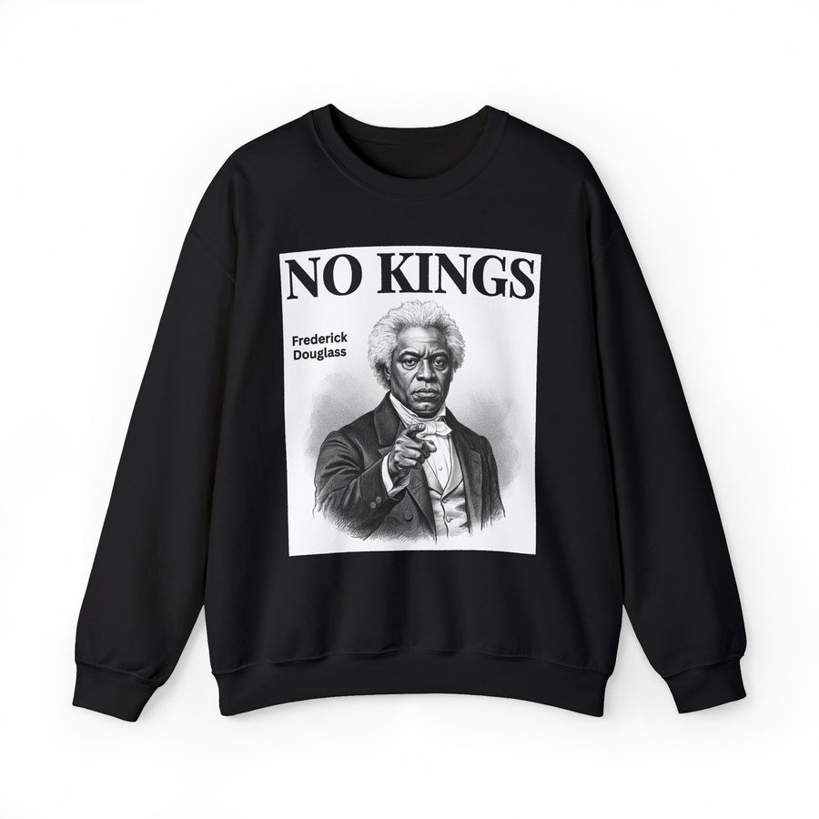 No Kings Frederick Douglass — Sweatshirt front view: NO KINGS FREDERICK DOUGLASS in bold statement lettering. Street Talk Designs politics and power statement apparel.