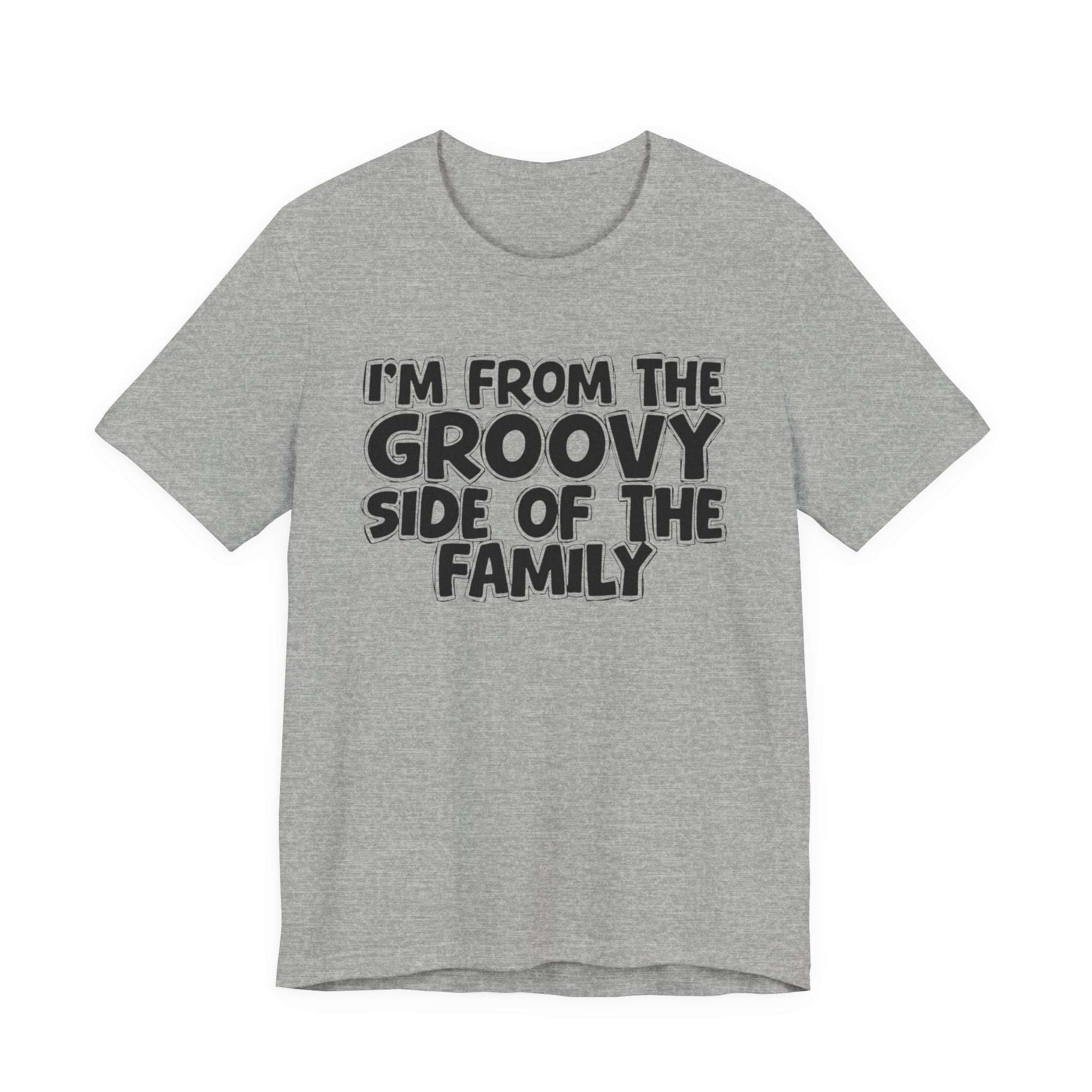 I'm From The Groovy Side of the Family — Funny Family Pride Tee