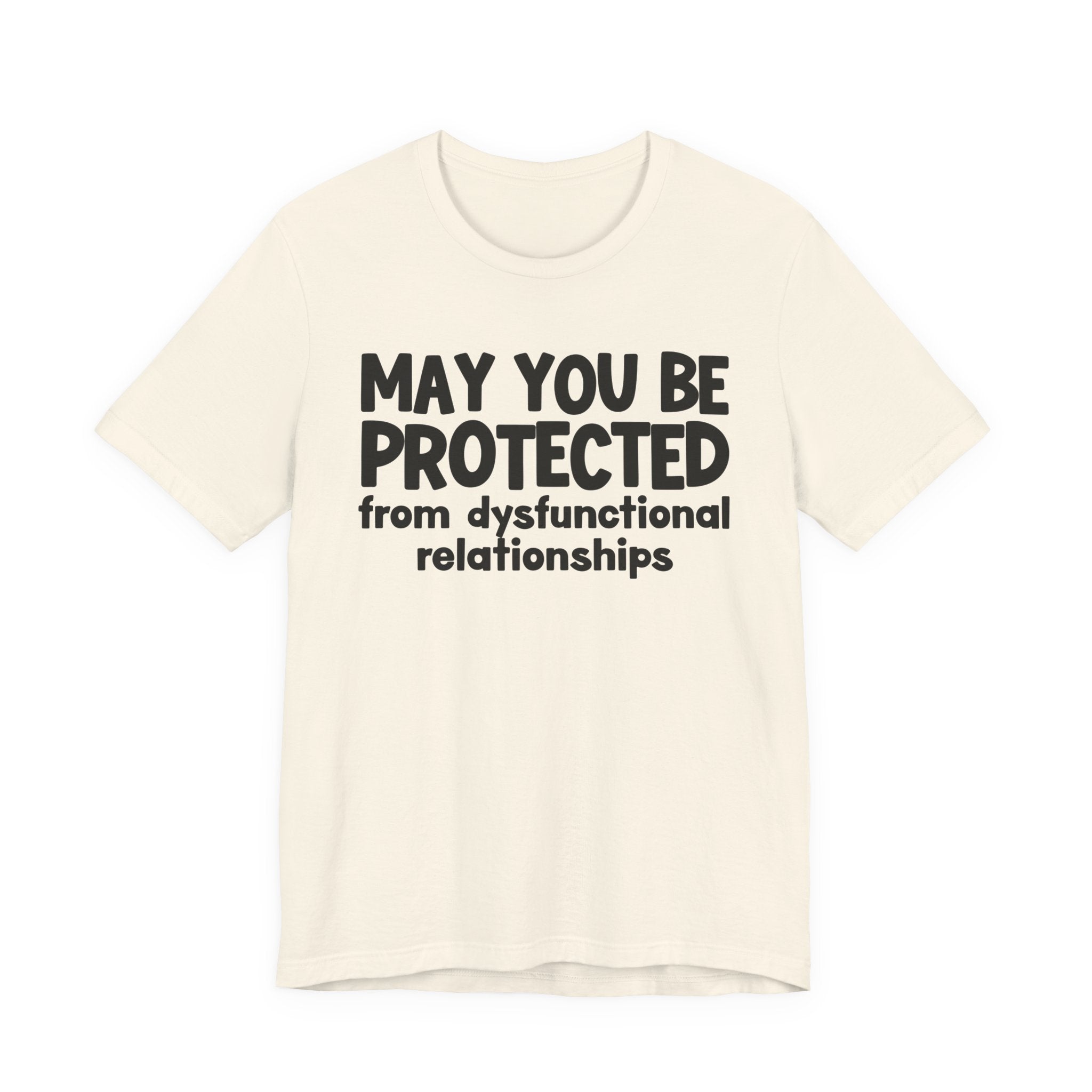 May You Be Protected From Dysfunctional Relationships Inspirational Statement T-Shirt
