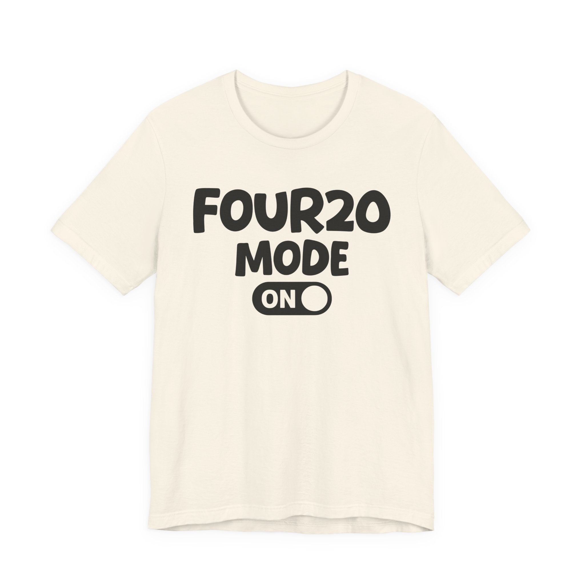 Four20 Mode On — Motivational Positive Graphic Tee
