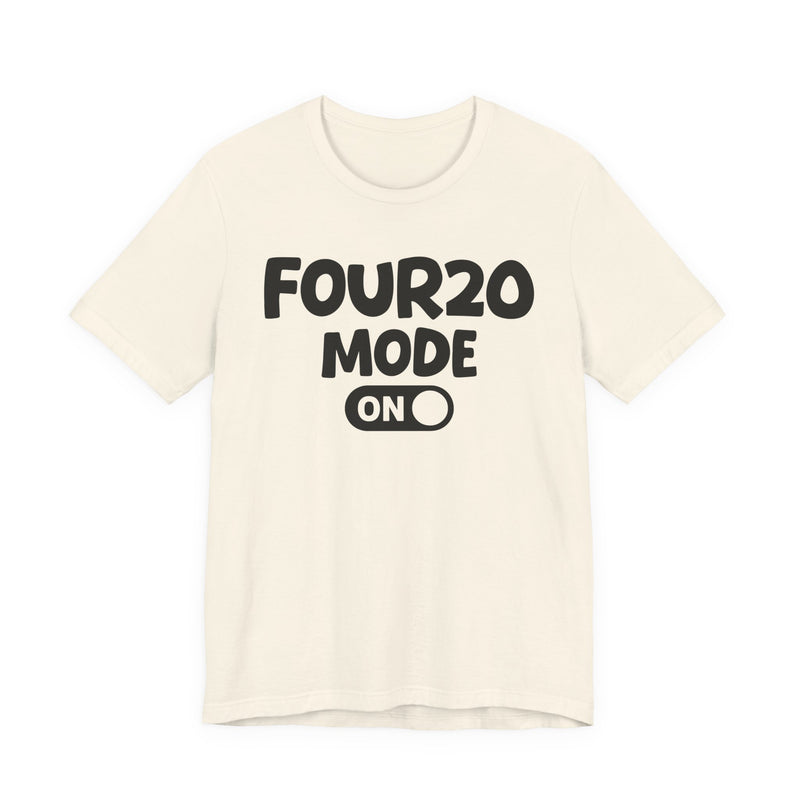 Four20 Mode On — Motivational Positive Graphic T-Shirt