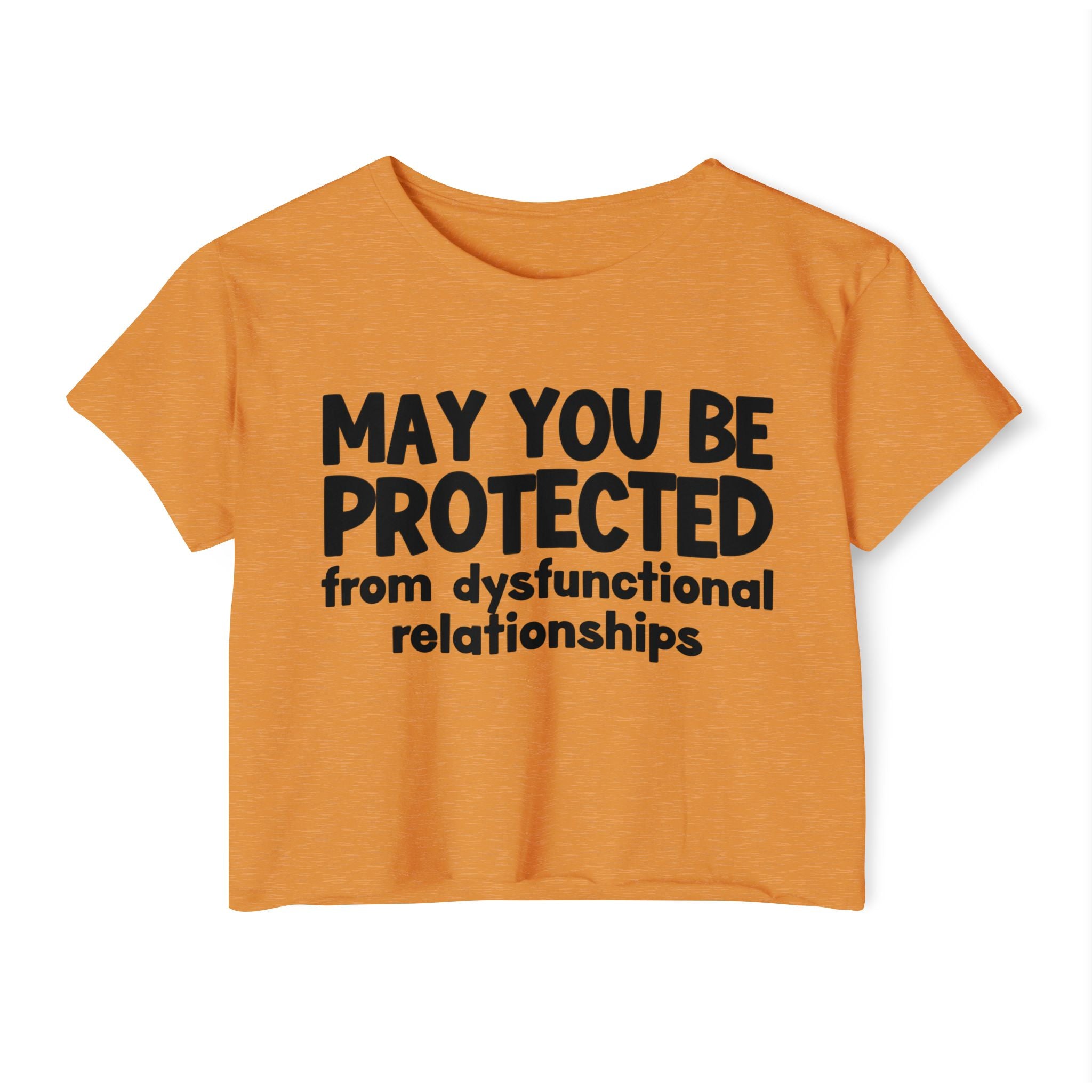 May You Be Protected From Dysfunctional relationships Inspirational Quote Crop Top
