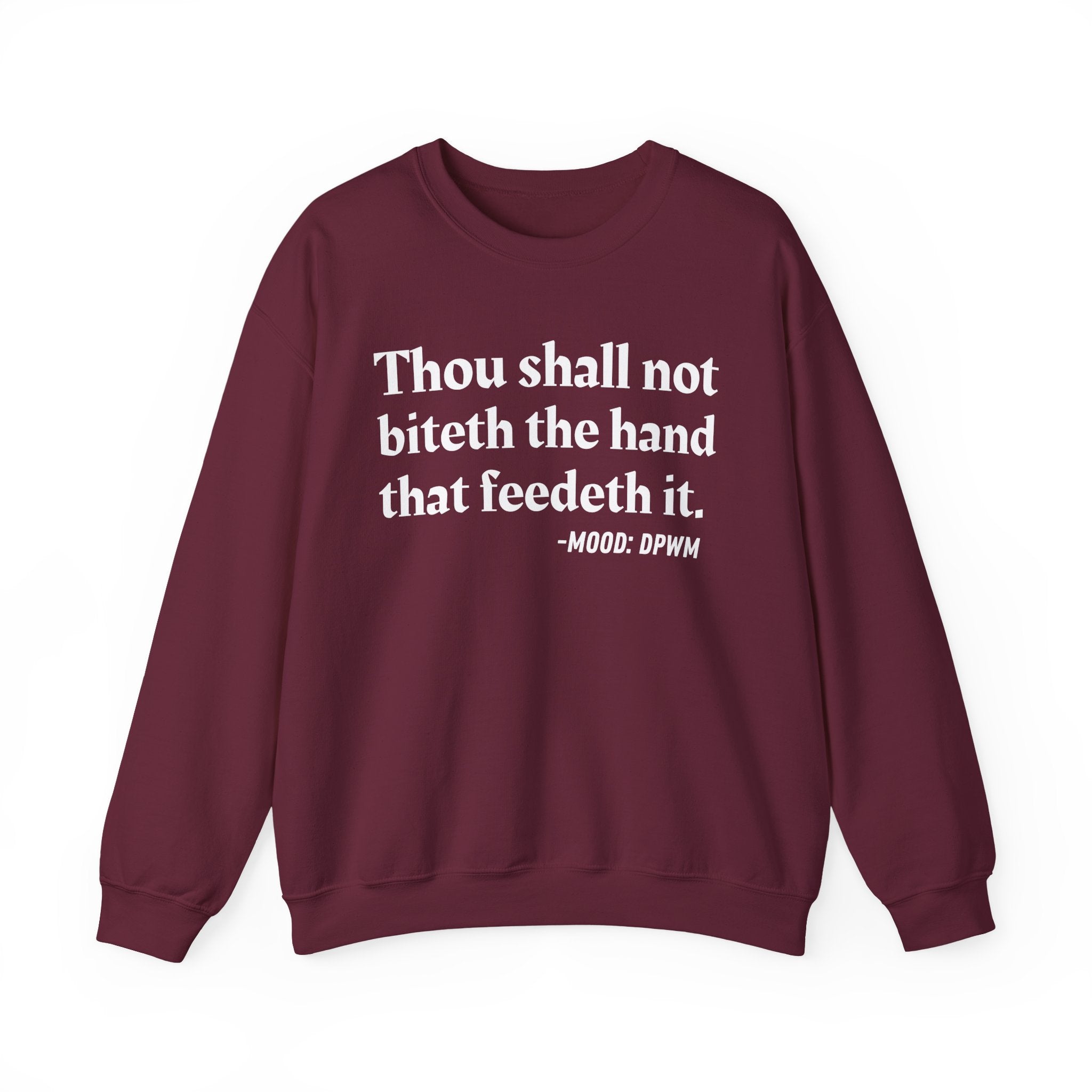Thou Shall Not Biteth The Hand That Feedeth It  — Funny Advice Quote Sweatshirt