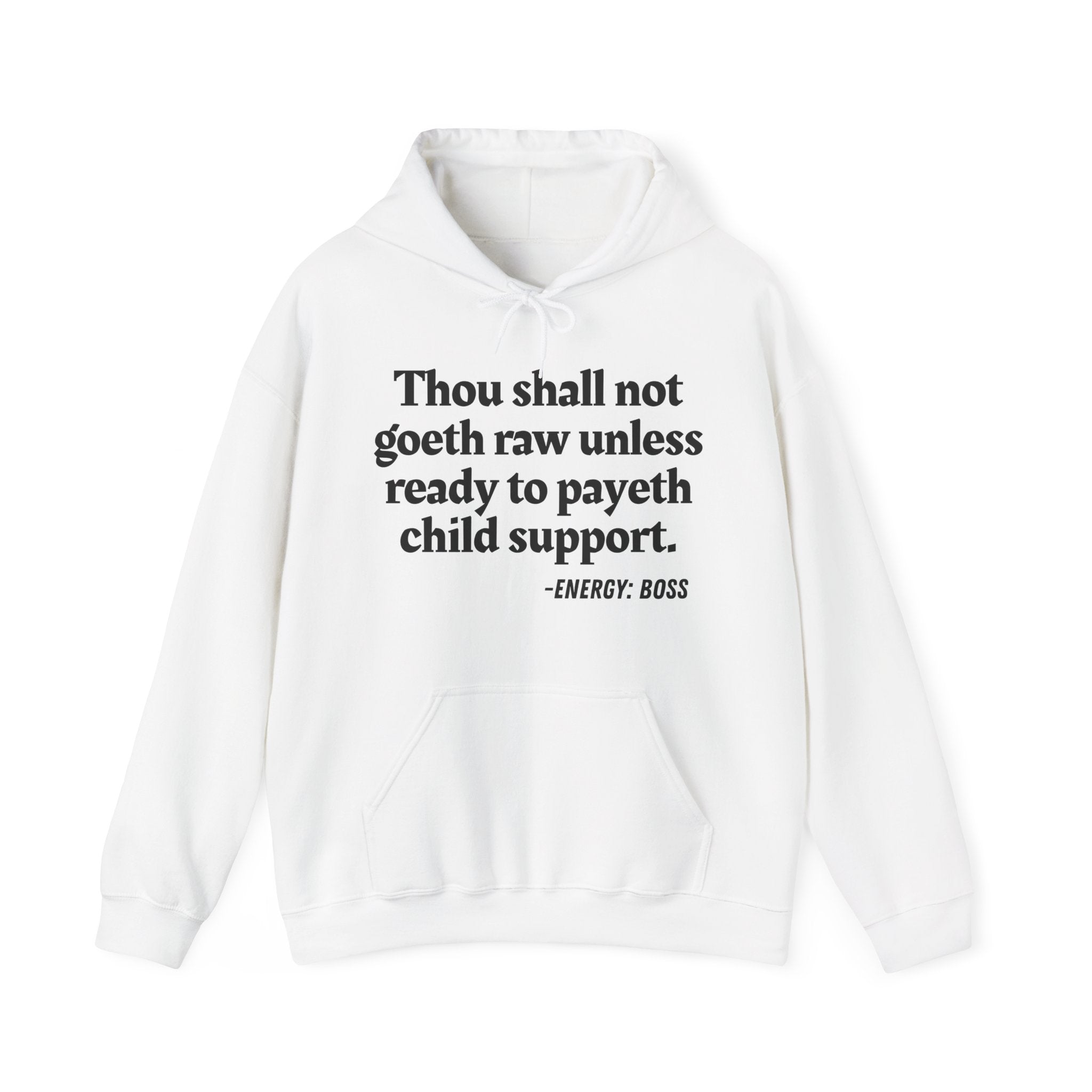Thou Shall Not Goeth Raw Unless Ready To Payeth Child Support  —  Hoodie