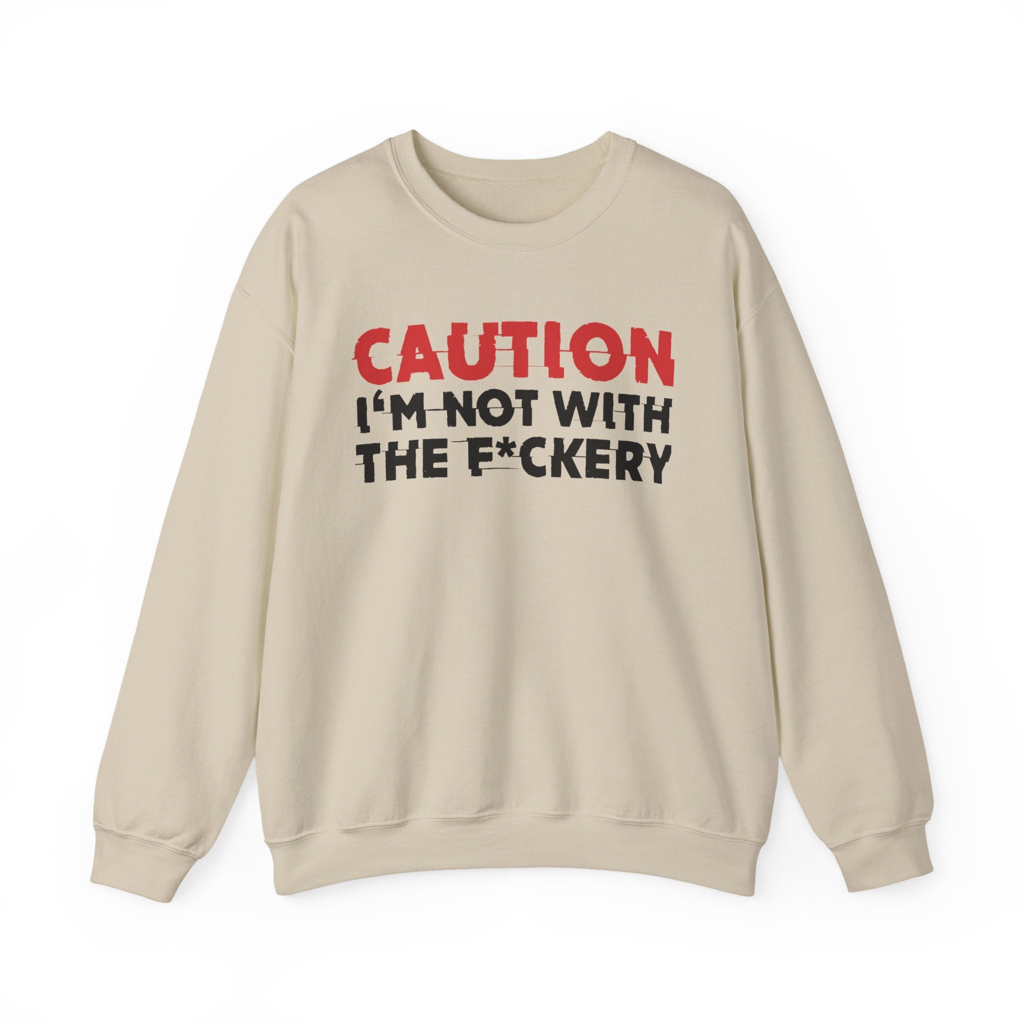 Caution I'm Not With The Fuckery Graphic Statement Sweatshirt