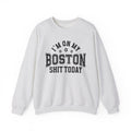 I'm On My Boston Shit Today (Bullet Holes) - Sweatshirt