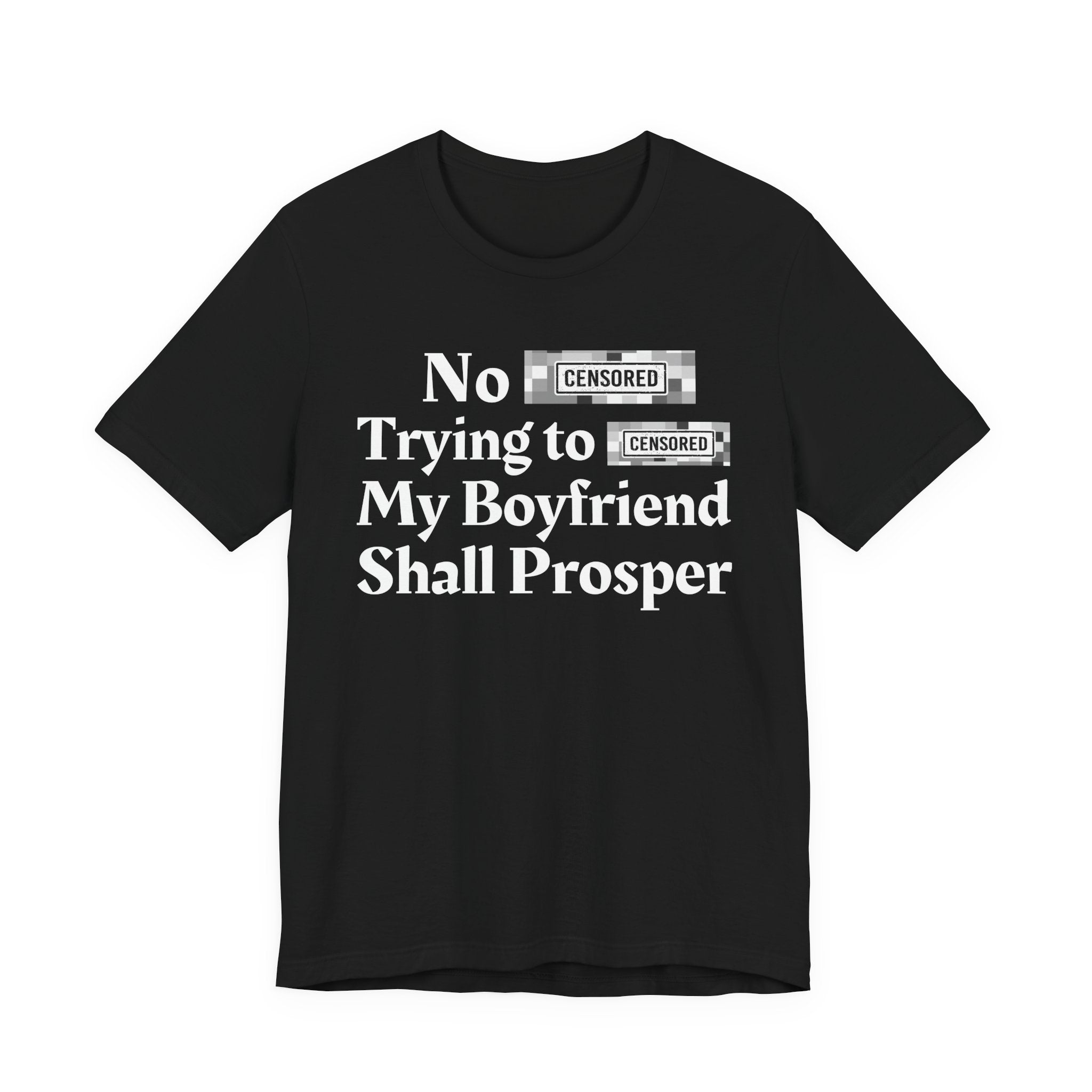 No Bitch Tryin' To Fuck My Boyfriend Shall Prosper — Bold Christian Statement T-Shirt