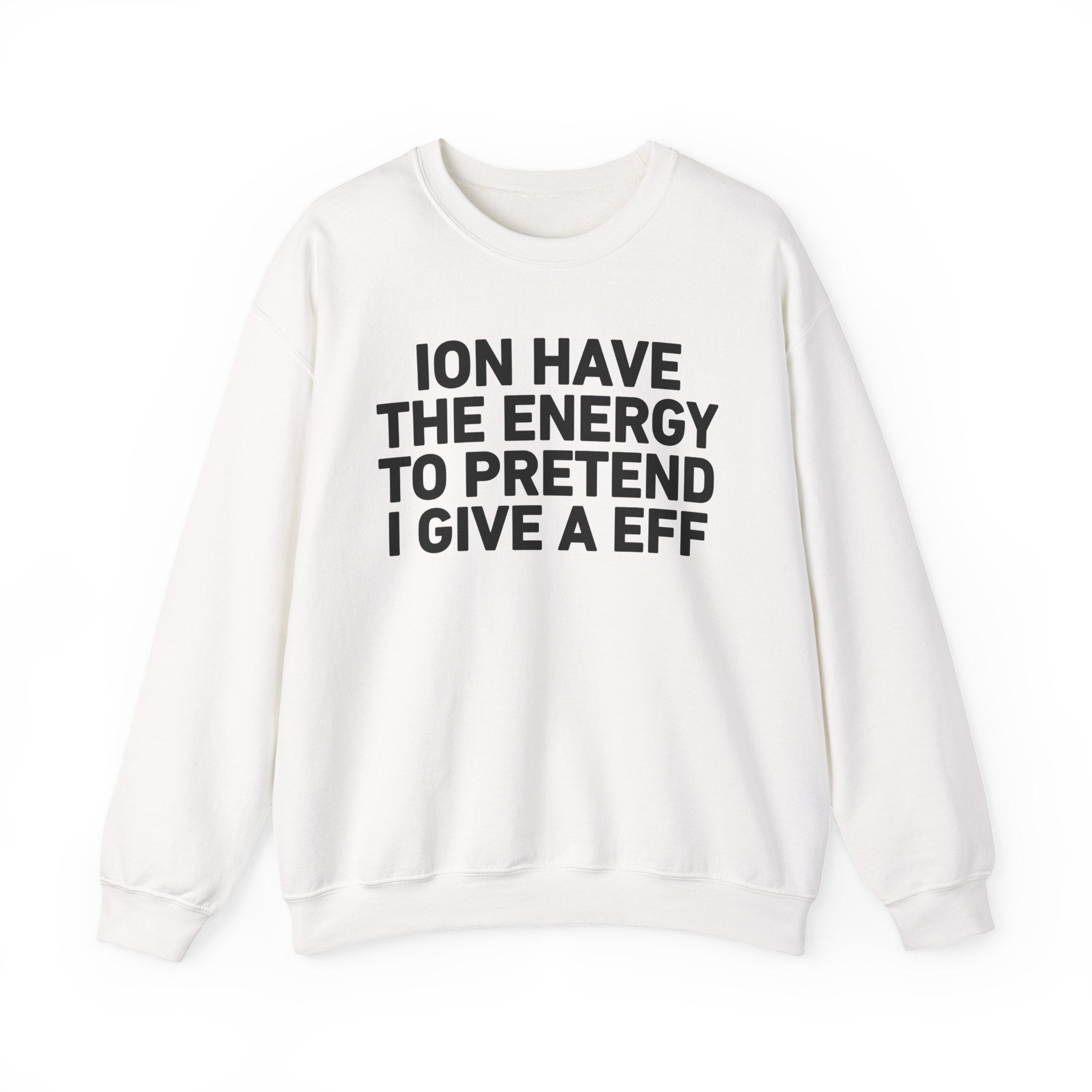 I Don’t Have the Energy to Pretend I Give A EFF － Sweatshirt