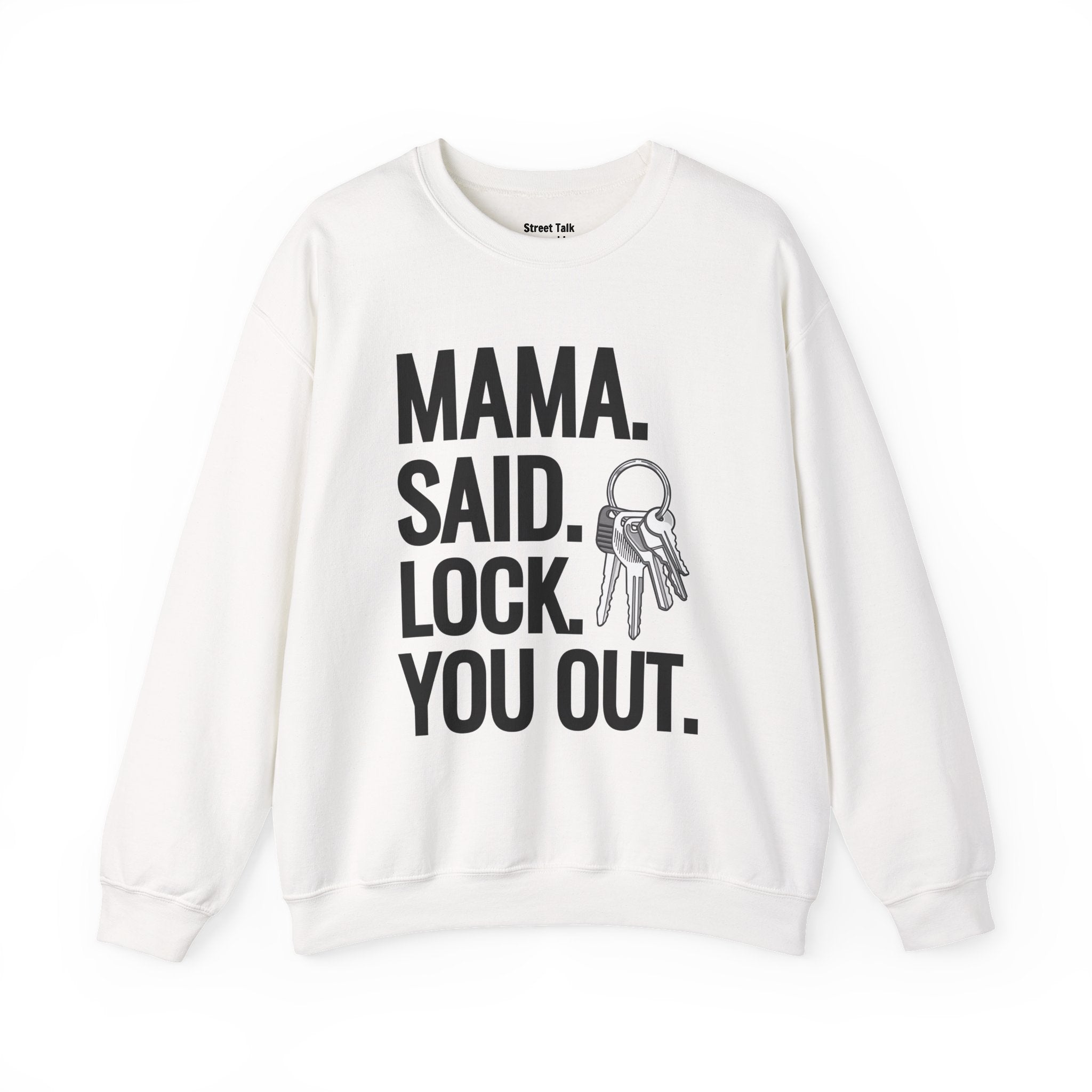 Mama. Said. Lock You Out Sweatshirt