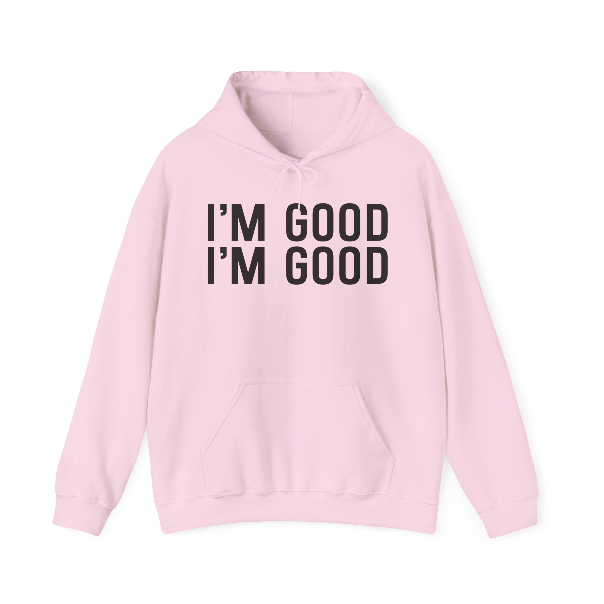 I'm Good I'm Good Hoodie