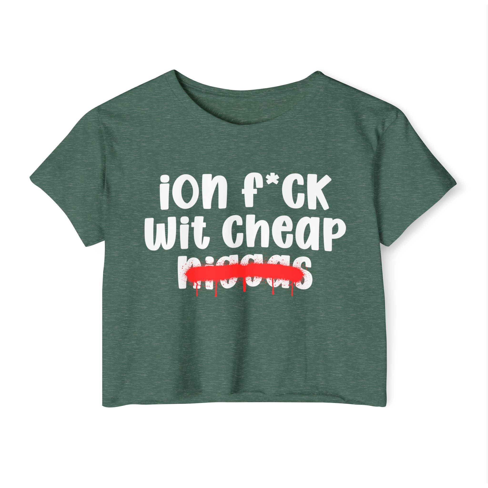 ION Fuck Wit Cheap Niggas - Brutally Direct Statement Crop-top