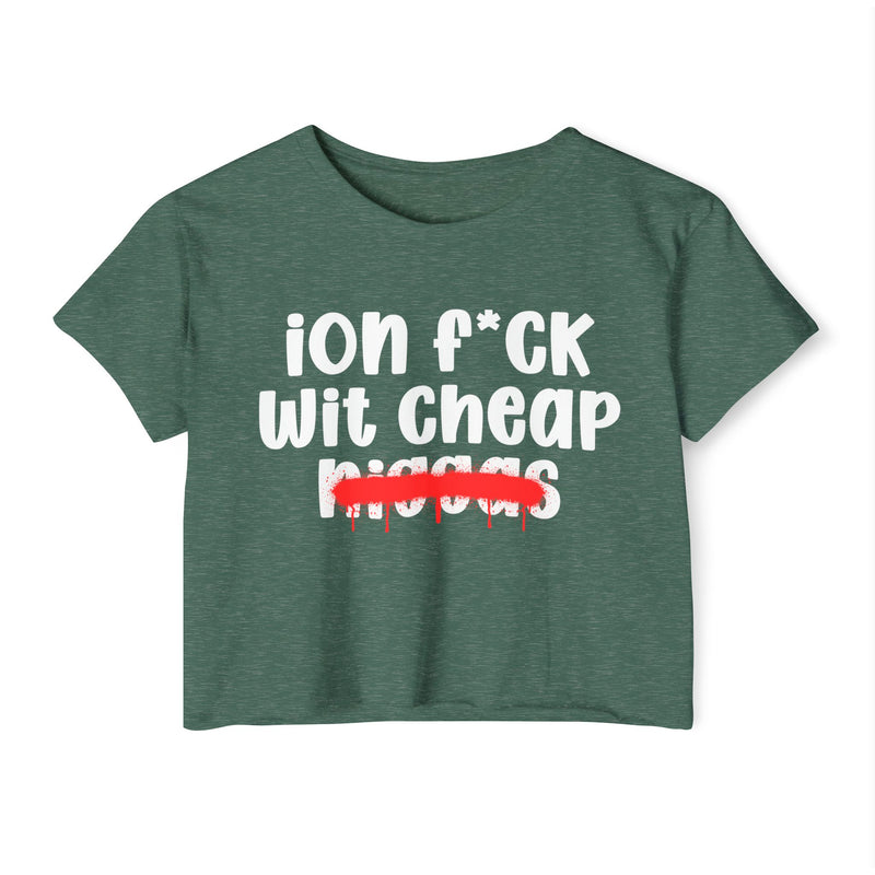 ION Fuck Wit Cheap Niggas - Brutally Direct Statement Crop-top