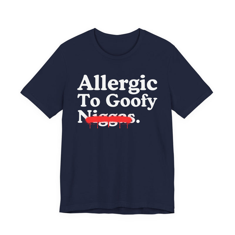Allergic To Goofy Niggas