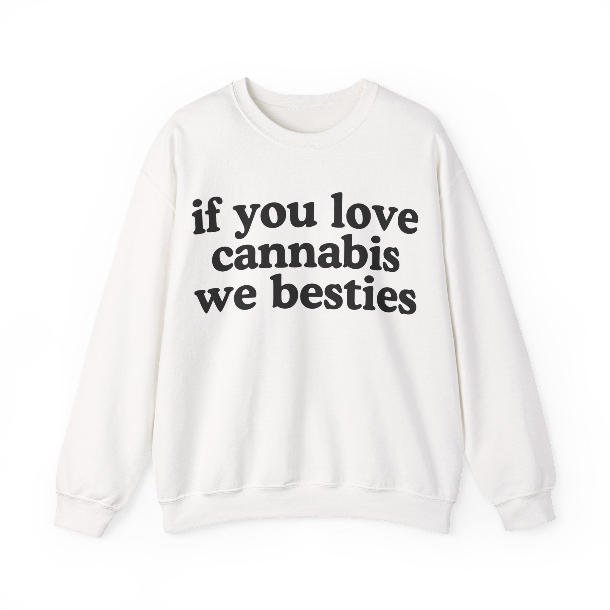 If You Love Cannabis We Besties - Cannabis Lovers Gift Sweatshirt