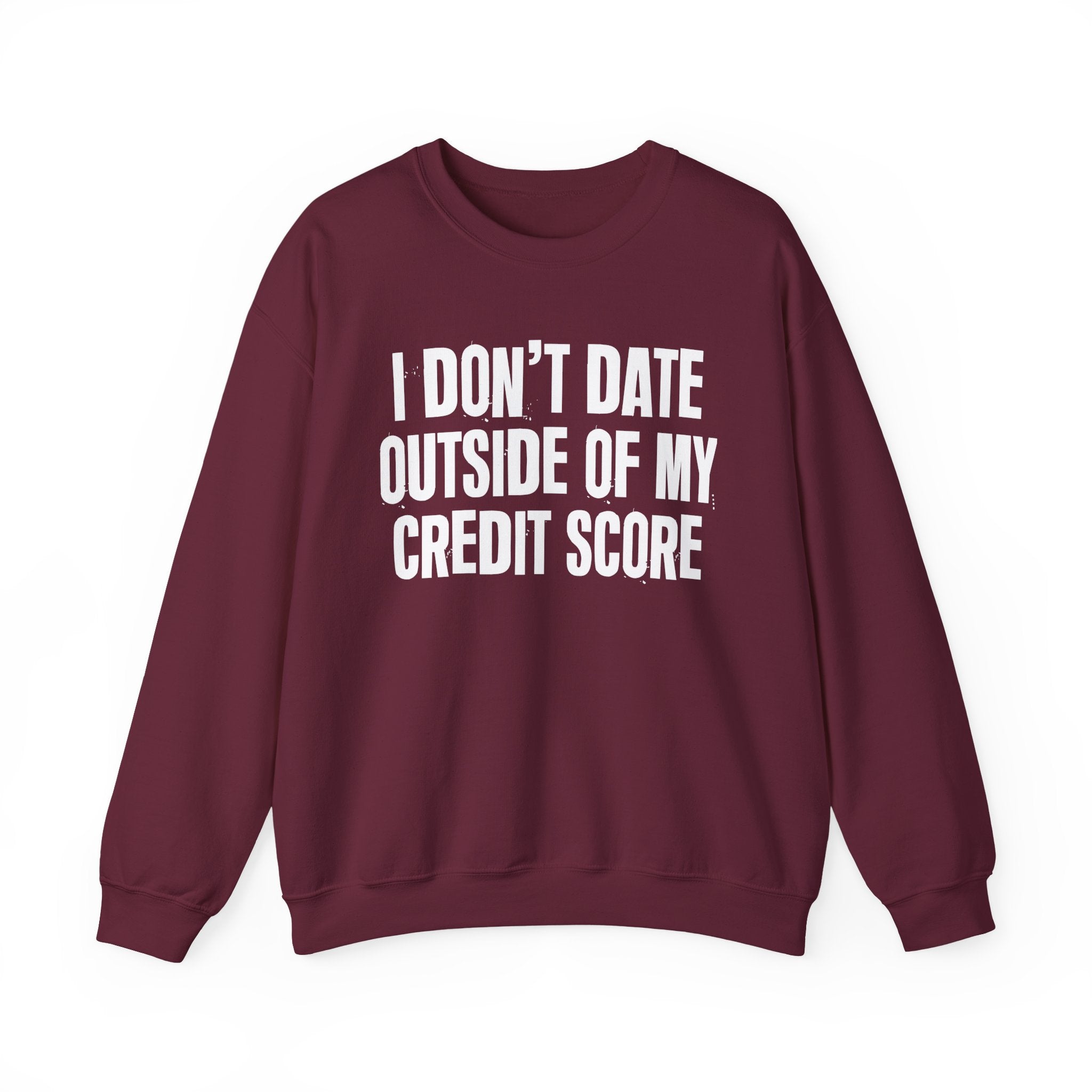 I Don't Date Outside Of My Credit Score - Energy Sweatshirt